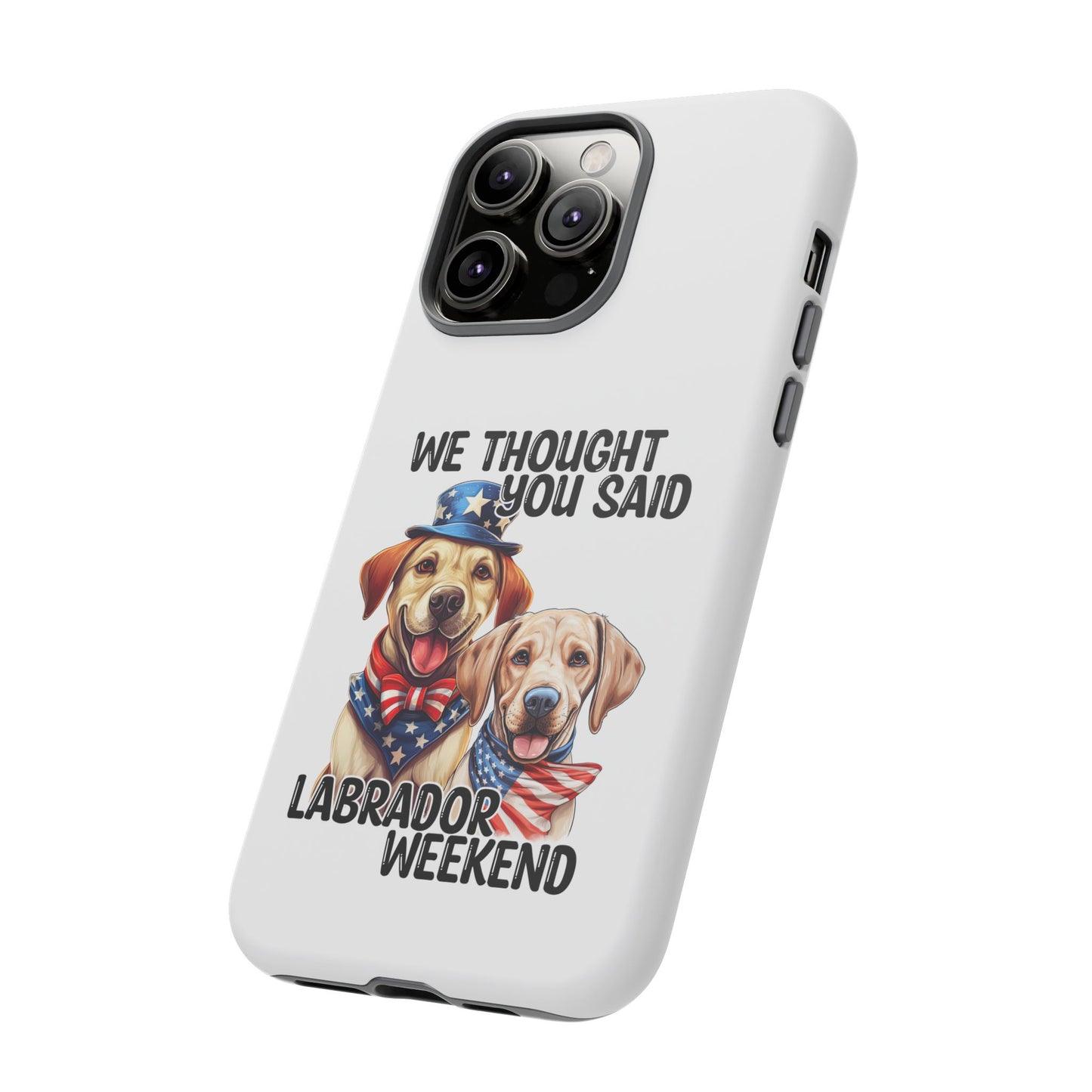 Labrador Weekend Phone Case - Fun Dog Lover Gift, Pet Memorial, Personalized, Unique Design, Patriotic Accessories
