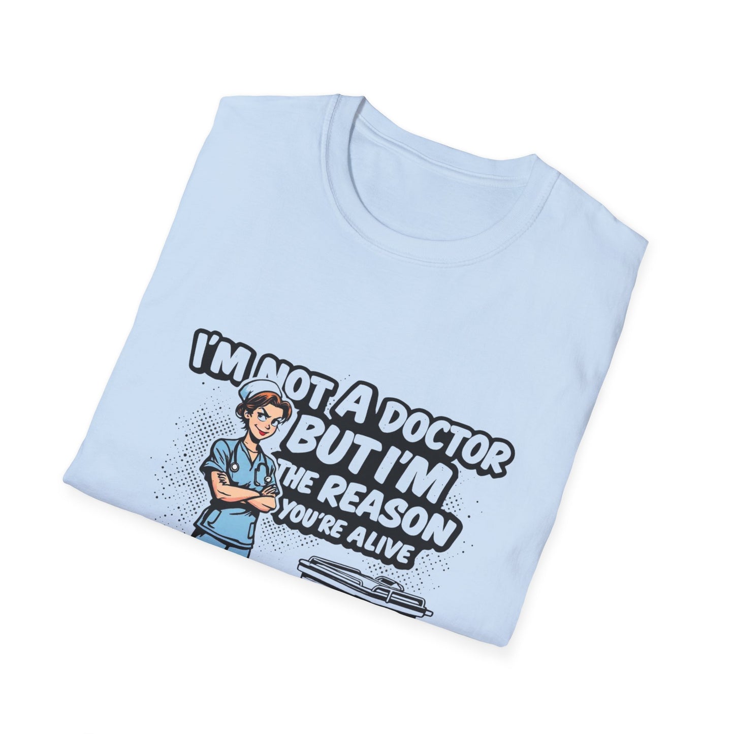 "I'm Not A Doctor But I'm The Reason You're Alive" Unisex T-Shirt - Perfect Gift for Healthcare Workers, Fun Medical Tee, Nurse [...]