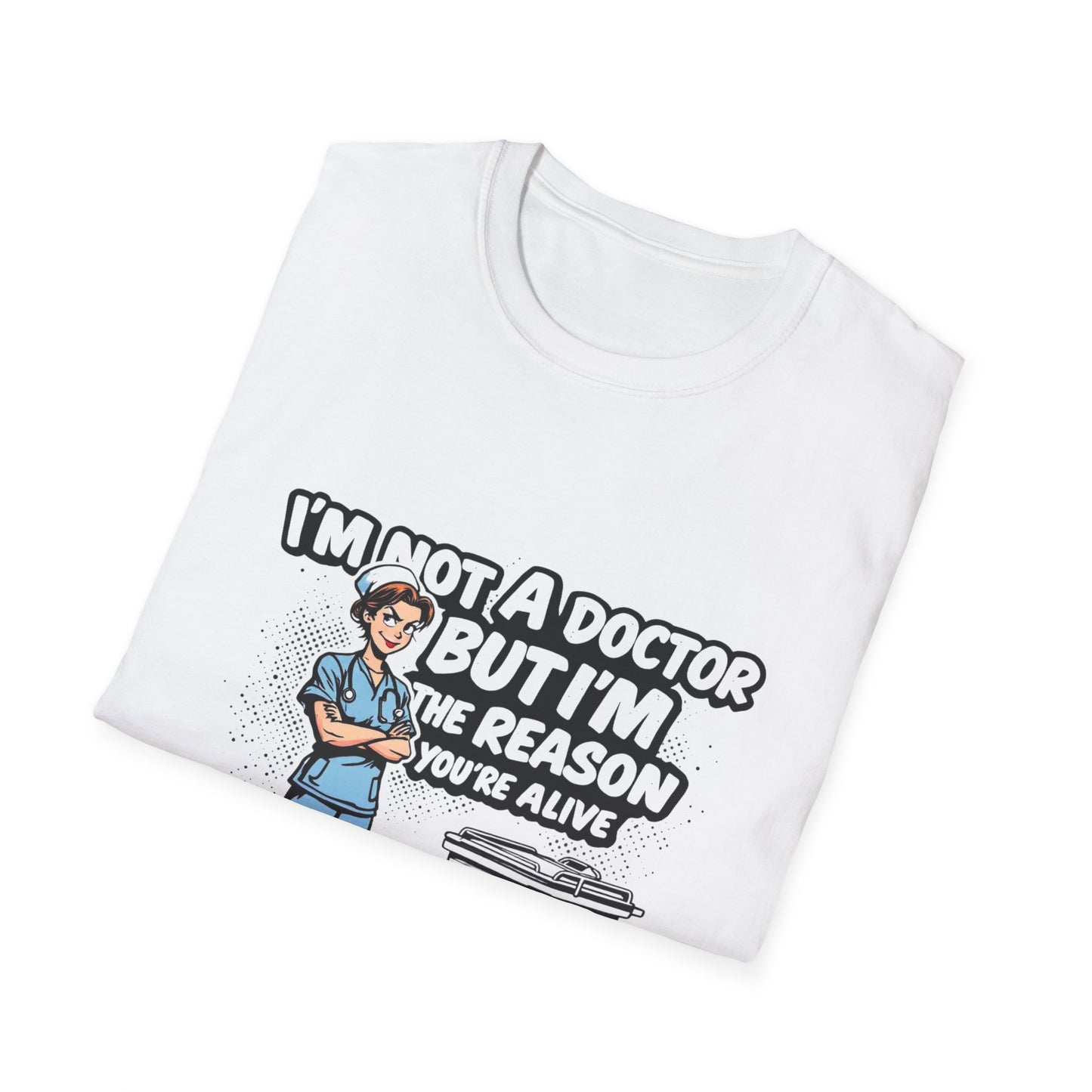 "I'm Not A Doctor But I'm The Reason You're Alive" Unisex T-Shirt - Perfect Gift for Healthcare Workers, Fun Medical Tee, Nurse [...]