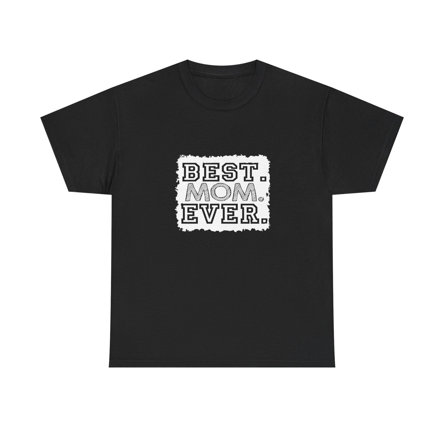 Best Mom Ever Unisex Tee - Perfect Gift for Mother's Day, Birthday, Family Events, Casual Wear, Gifts for Moms