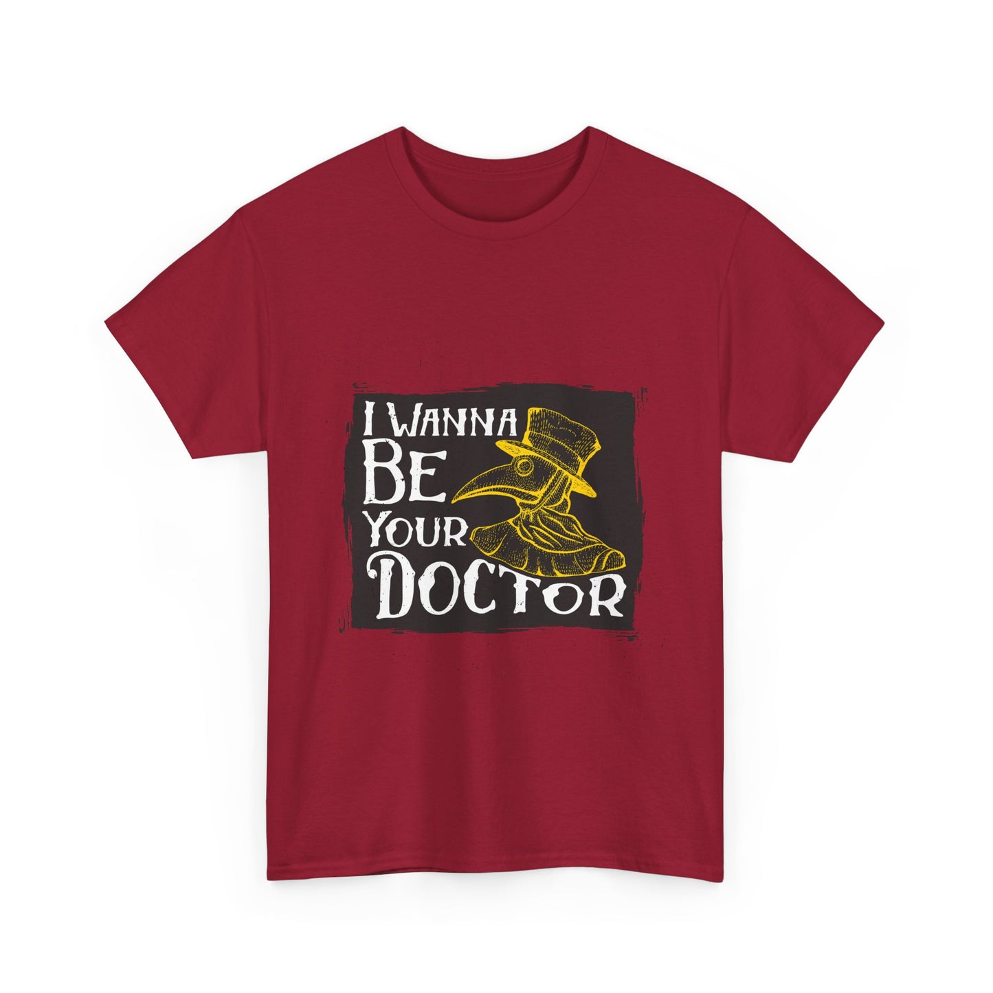 I wanna be your doctor funny  Unisex Heavy Cotton Tee