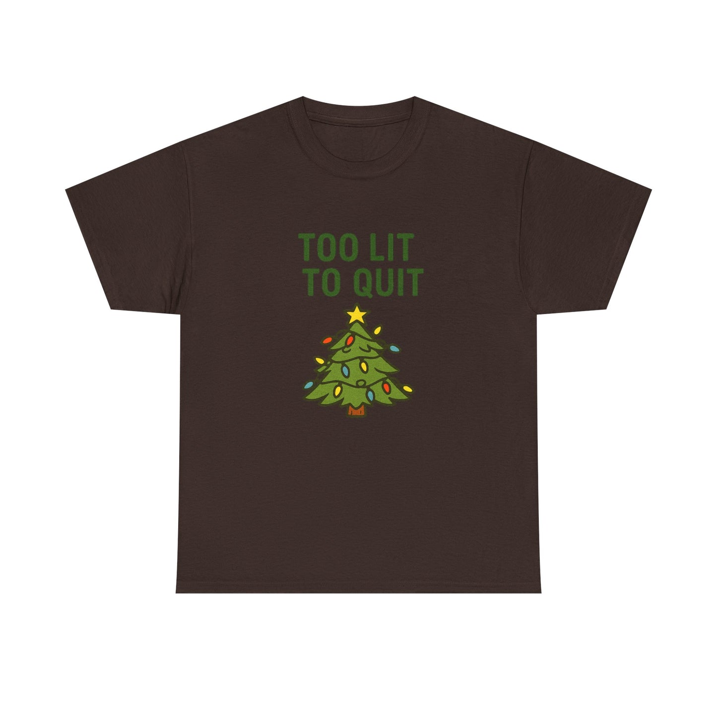 Too Lit to Quit Christmas Tee