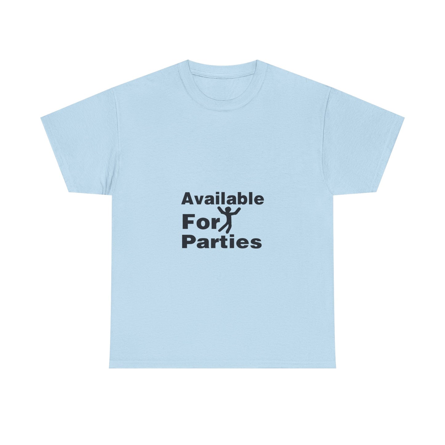 Humorous Party T-Shirt - Available For Parties, Fun Gift, Unisex Tee, Casual Wear, Party Apparel