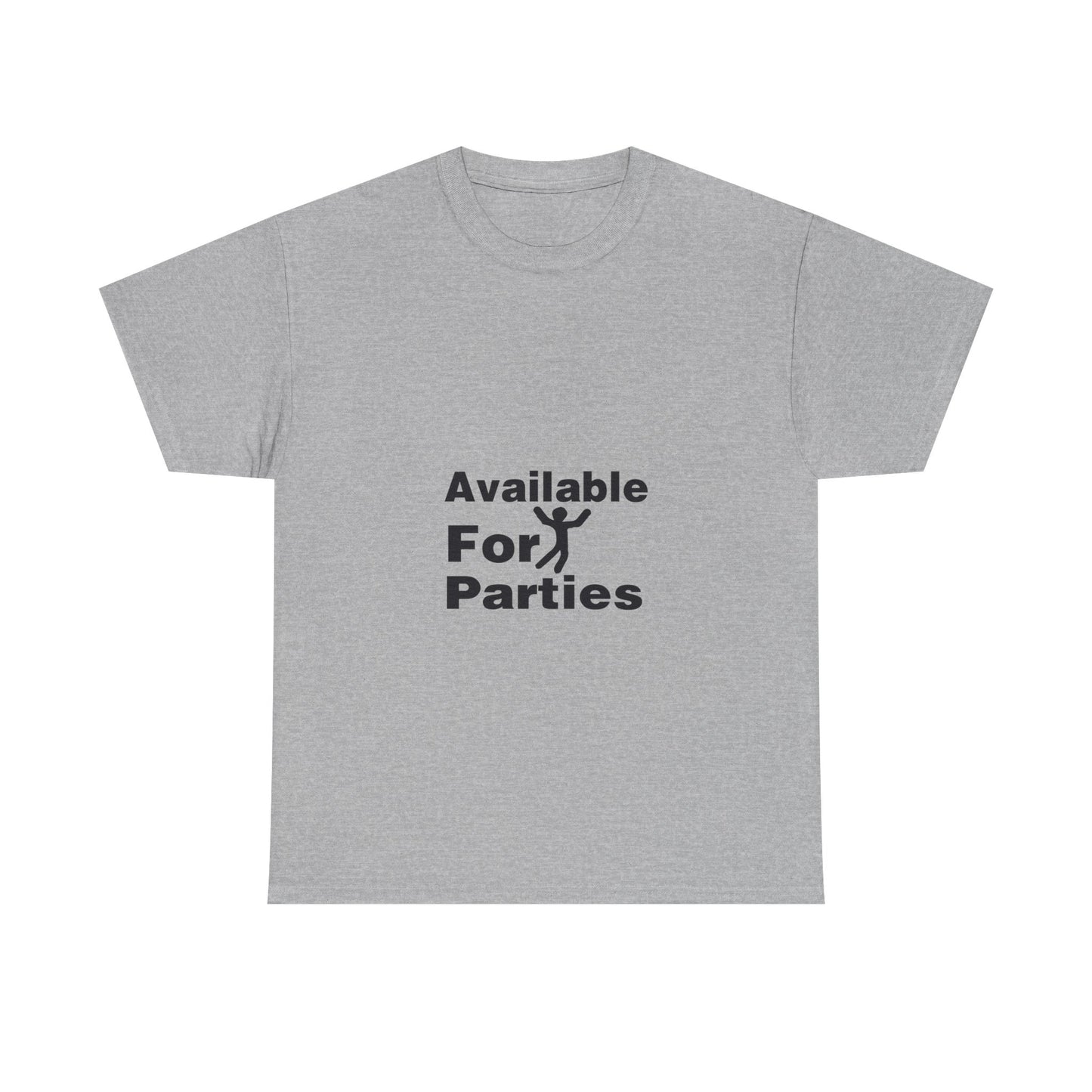 Humorous Party T-Shirt - Available For Parties, Fun Gift, Unisex Tee, Casual Wear, Party Apparel