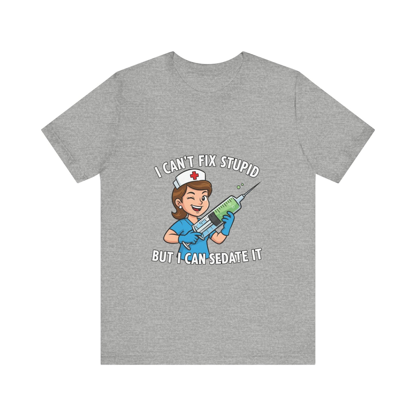 Funny Nurse Tee, I Can't Fix Stupid Shirt, Gift for Nurses, Medical Humor T-Shirt, Healthcare Apparel, Nursing Student Gift