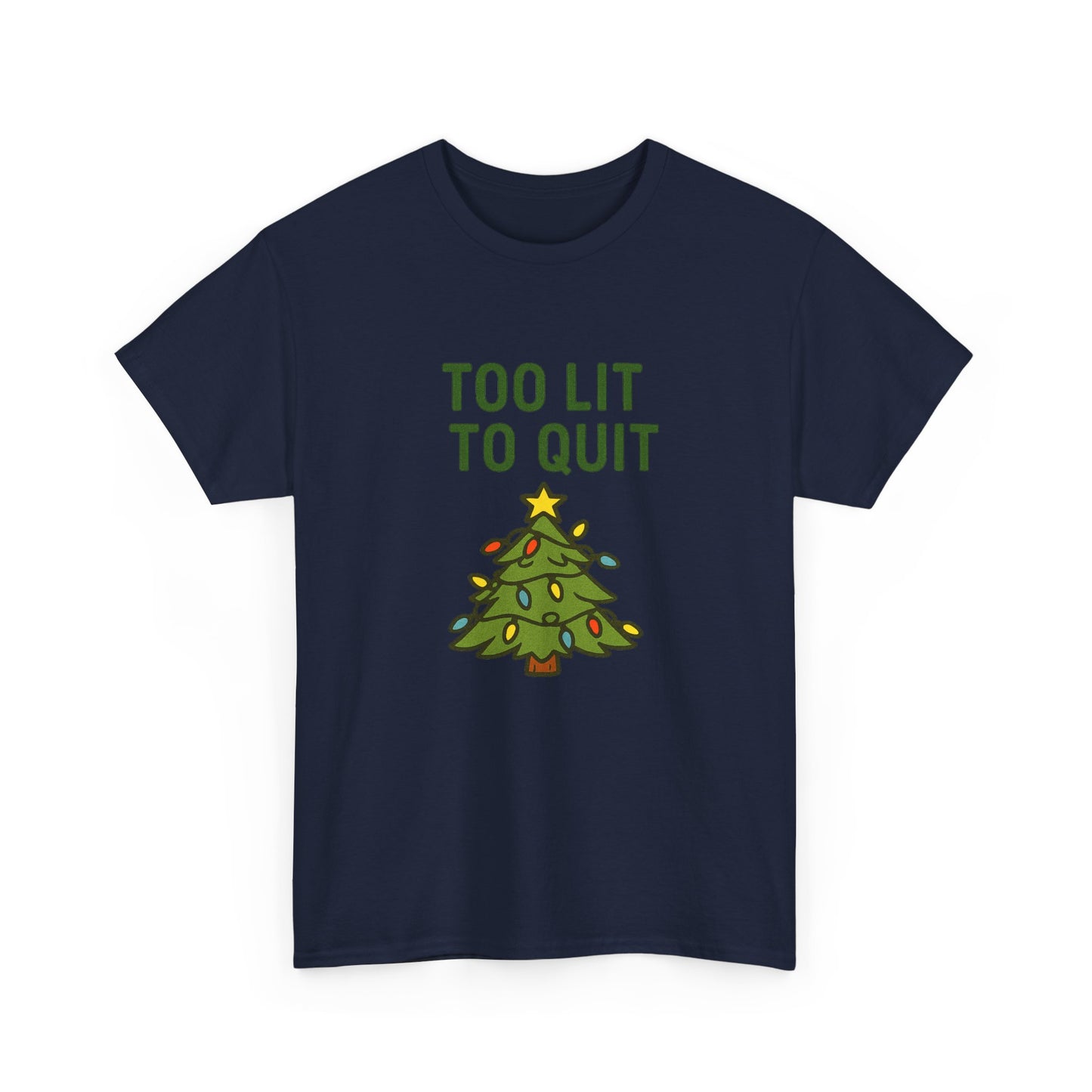 Too Lit to Quit Christmas Tee