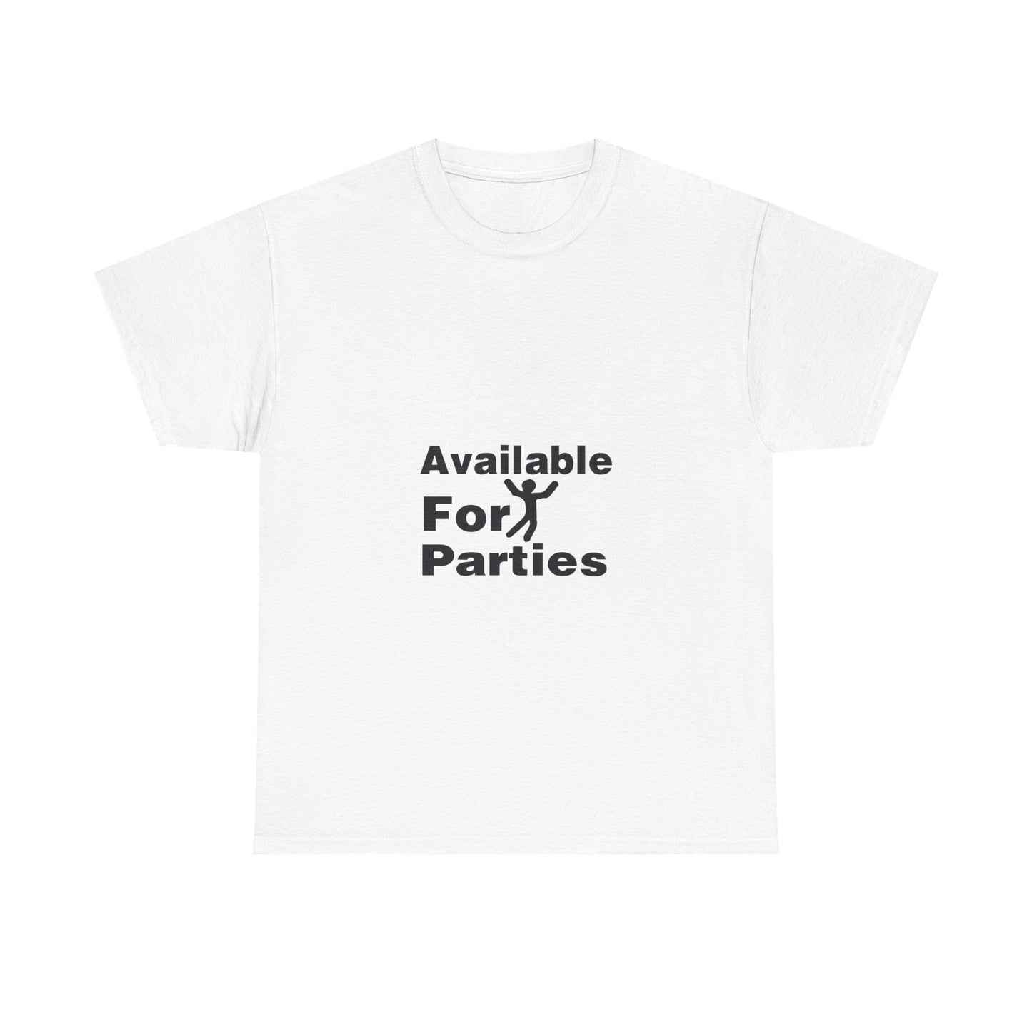 Humorous Party T-Shirt - Available For Parties, Fun Gift, Unisex Tee, Casual Wear, Party Apparel