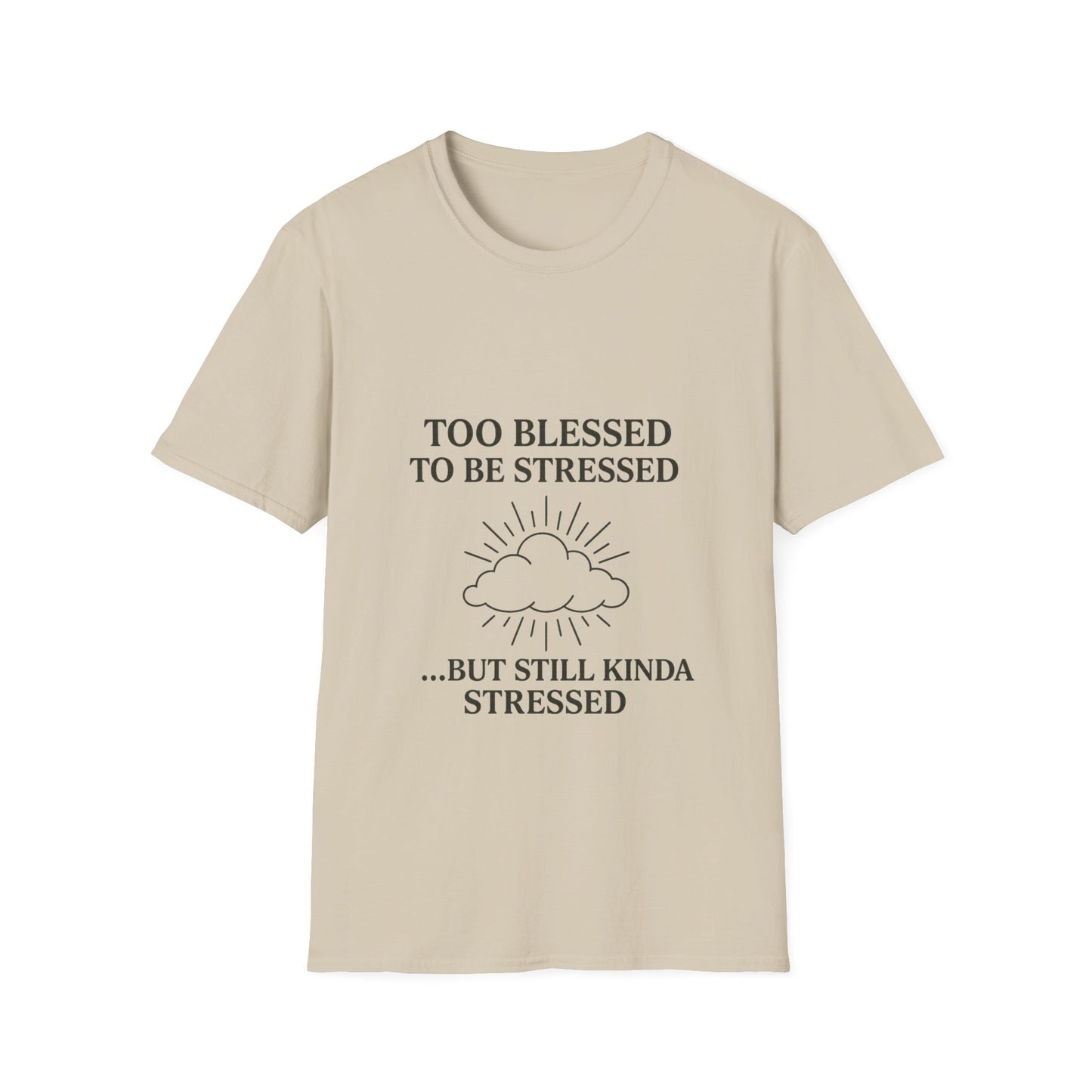 Funny Unisex T-Shirt: "Too Blessed to Be Stressed" - Perfect Gift for Stress Relief, Casual Wear, Relaxation, Self-Care, Humor