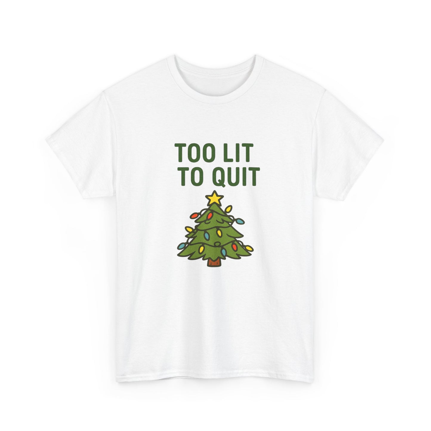 Too Lit to Quit Christmas Tee