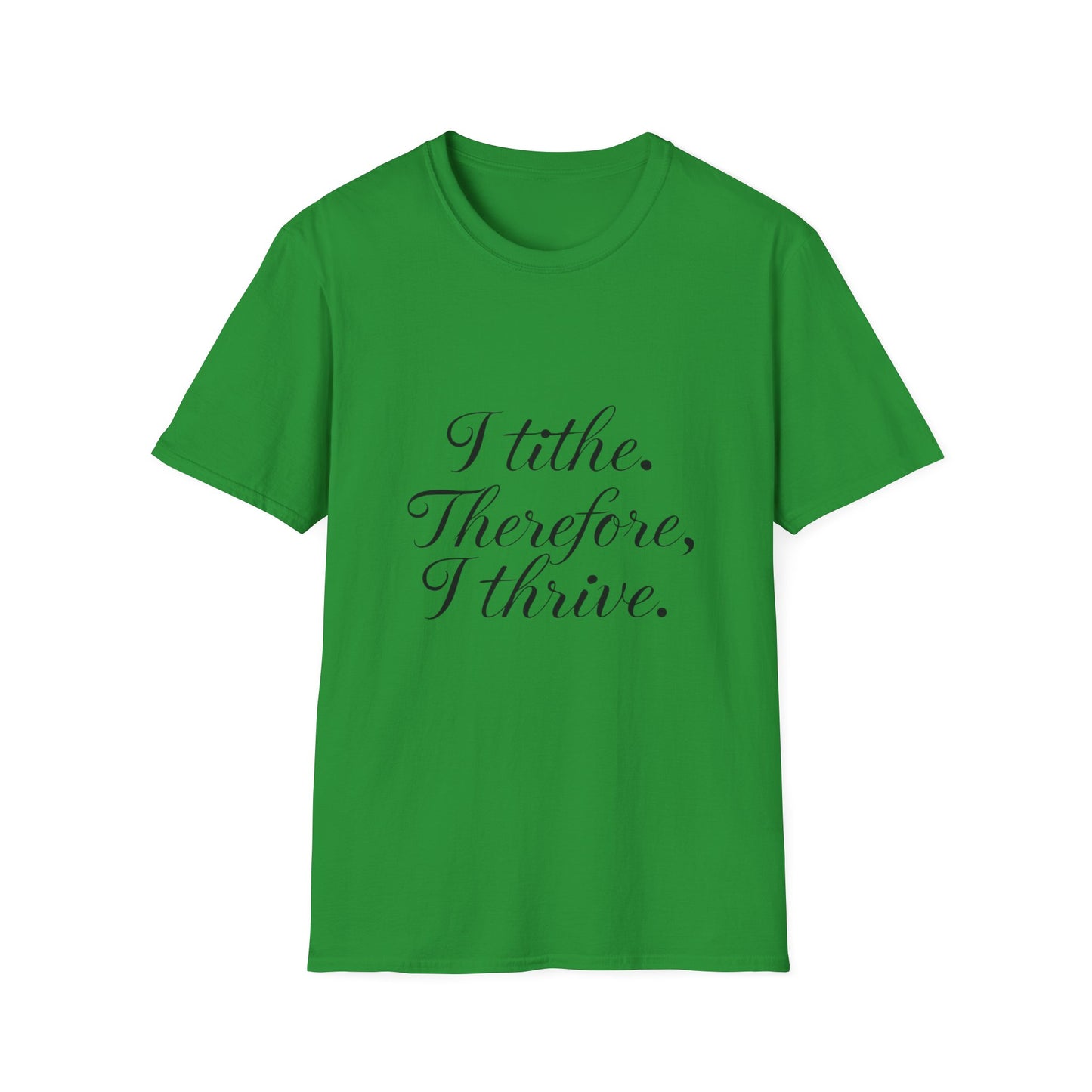 Inspirational Quote T-Shirt - I Tithe Therefore I Thrive - Casual Wear, Gift for Spiritual Growth, Faith Based Apparel, Motivational Tee