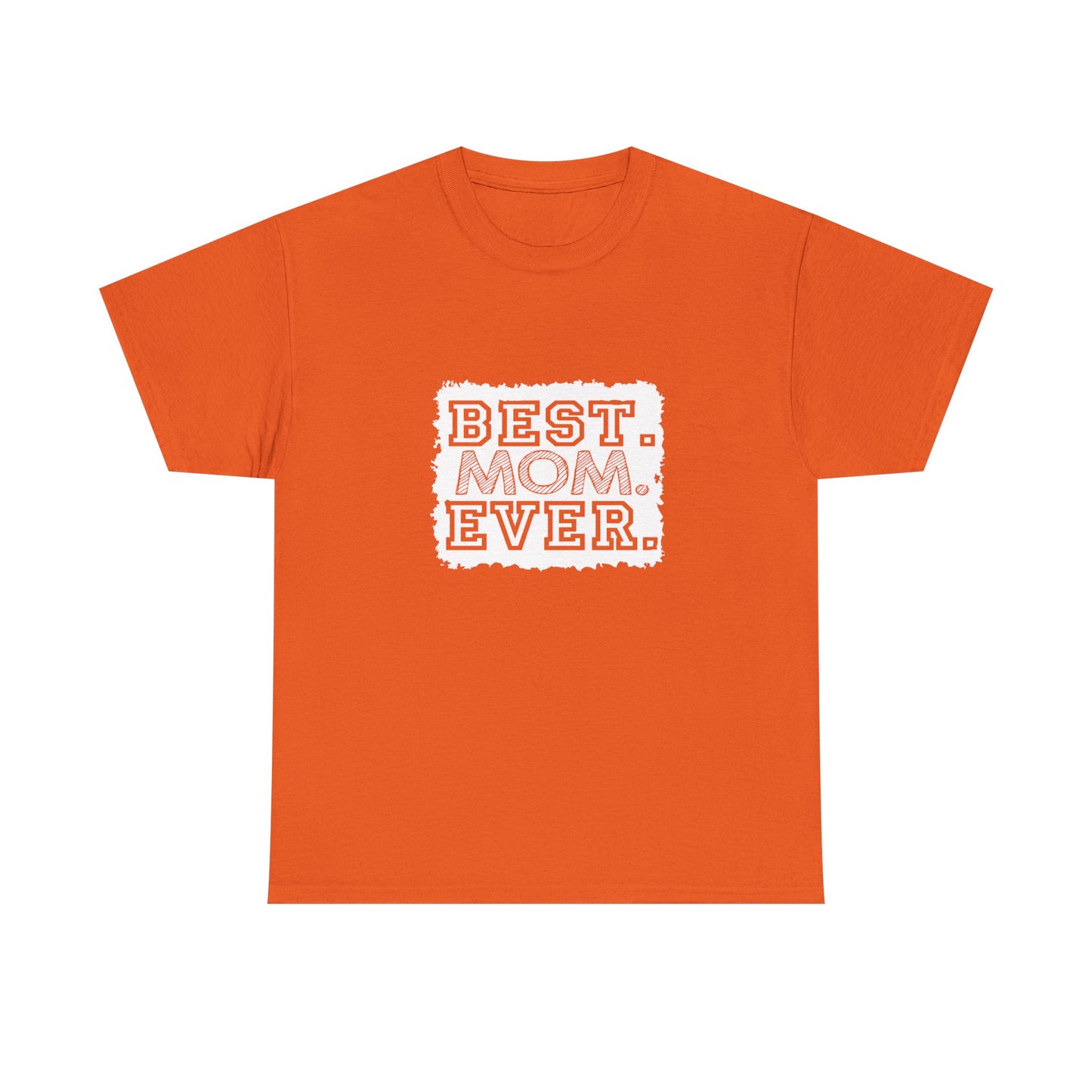 Best Mom Ever Unisex Tee - Perfect Gift for Mother's Day, Birthday, Family Events, Casual Wear, Gifts for Moms