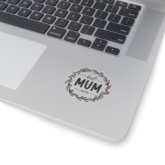 Best Mum Ever Kiss-Cut Stickers for Gifts, Mother’s Day Decor, Laptop Stickers, Floral Art, Mom Appreciation