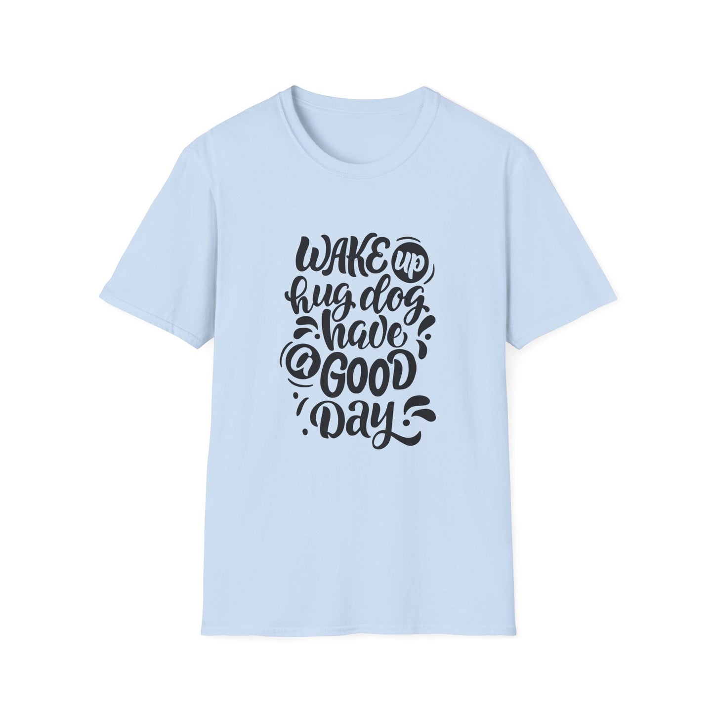 Unisex Softstyle T-Shirt - Wake Up Hug Dog Have a Good Day, Dog Lover Tee, Casual Gift, Pet Owner Shirt, Inspirational Apparel, [...]