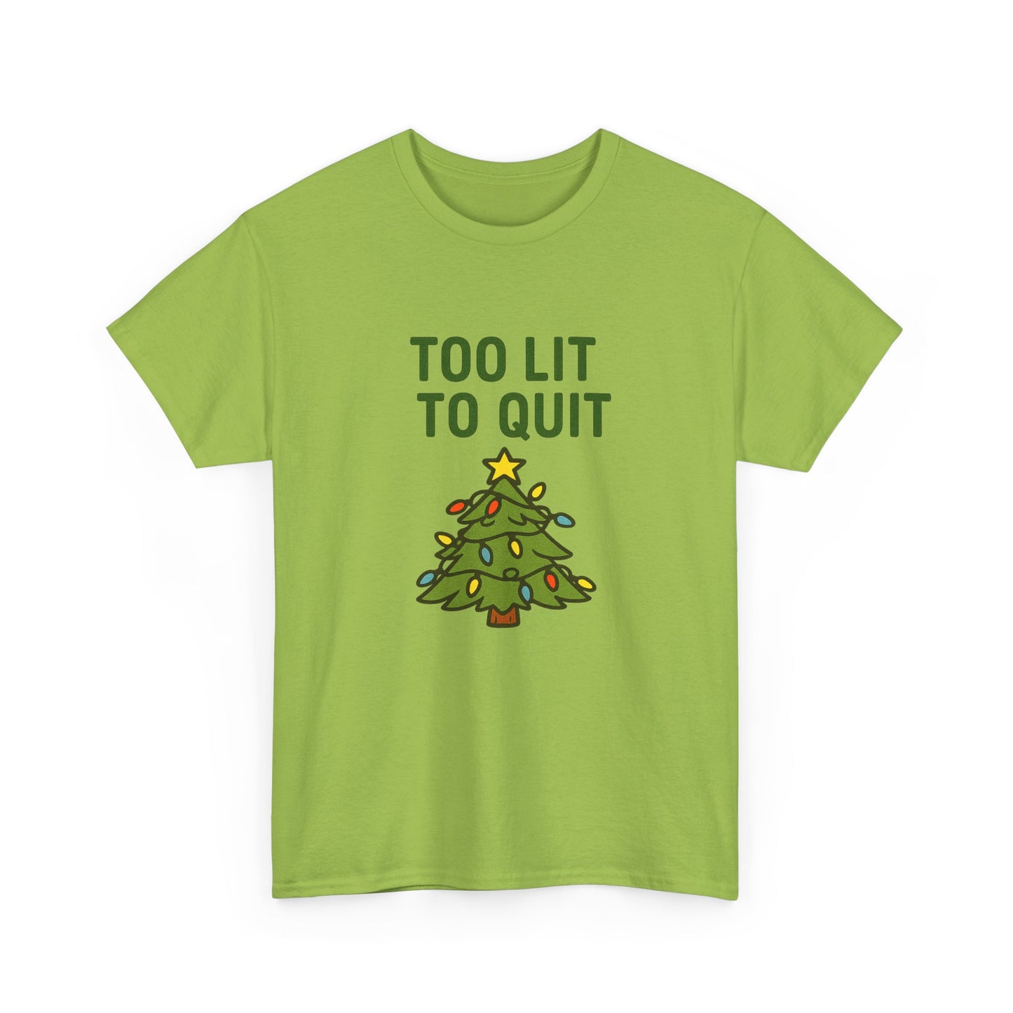 Too Lit to Quit Christmas Tee