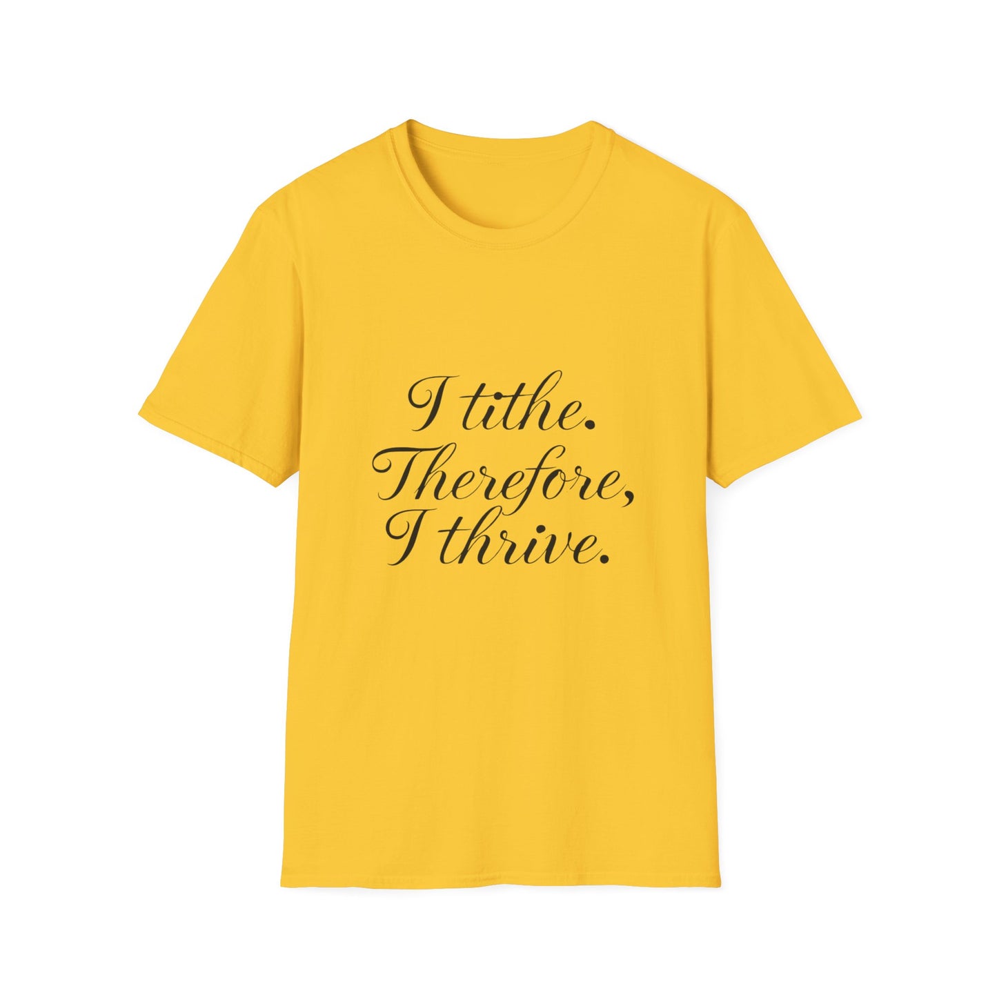 Inspirational Quote T-Shirt - I Tithe Therefore I Thrive - Casual Wear, Gift for Spiritual Growth, Faith Based Apparel, Motivational Tee