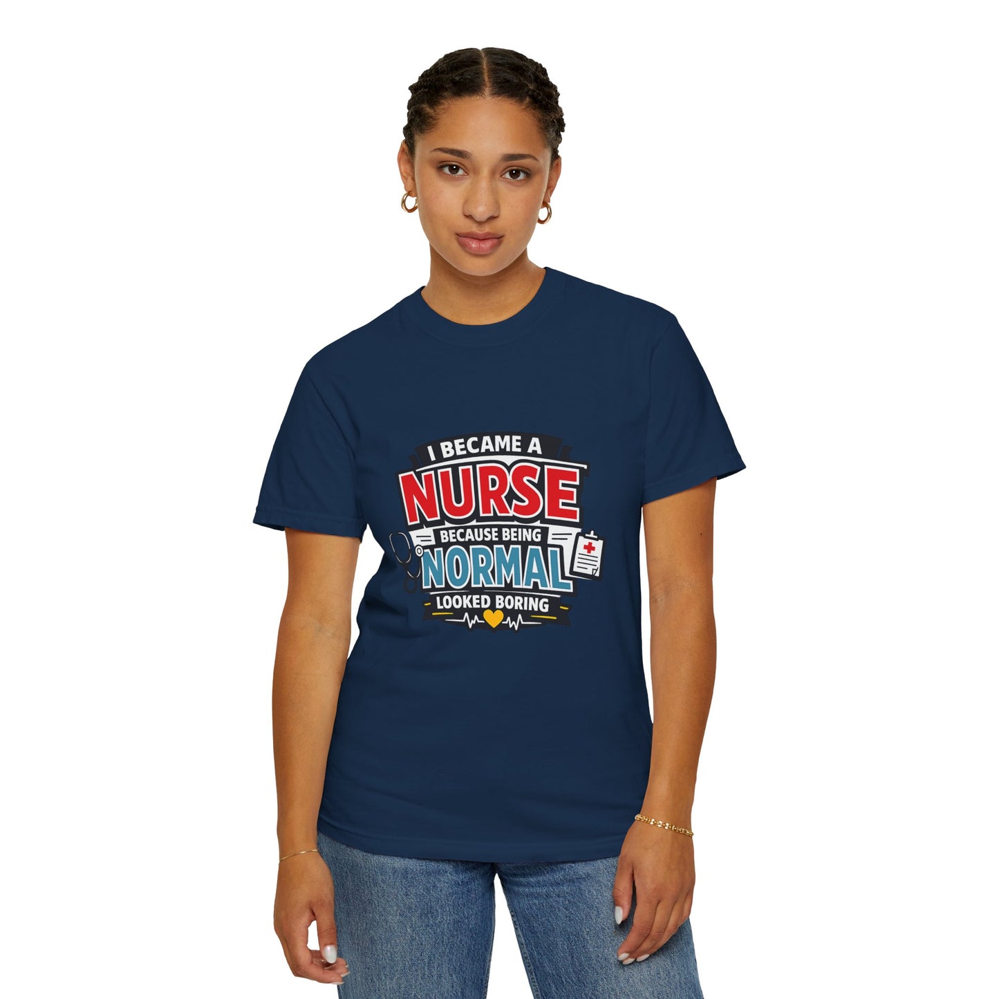 Nurse T-Shirt – "I Became a Nurse Because Being Normal Looked Boring" Funny Medical Tee