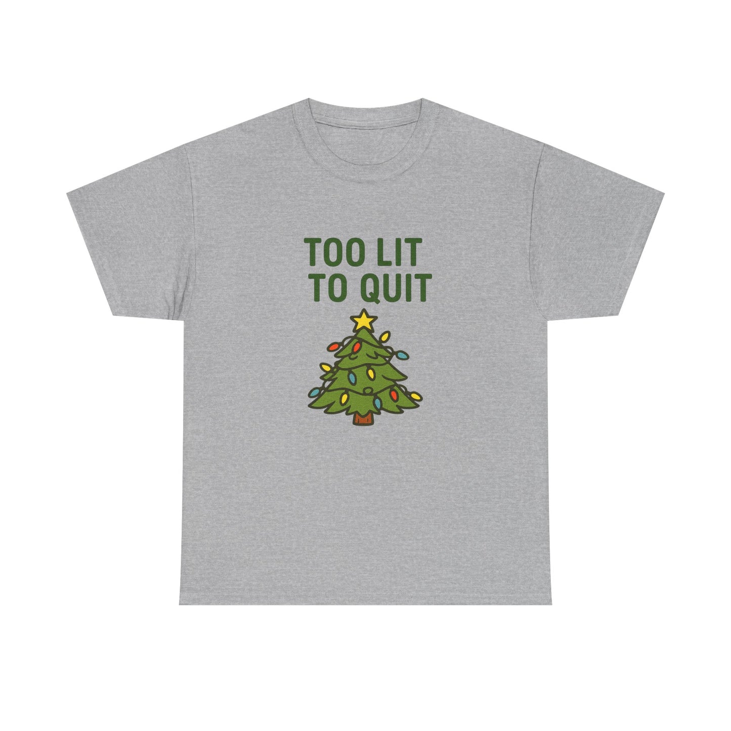 Too Lit to Quit Christmas Tee