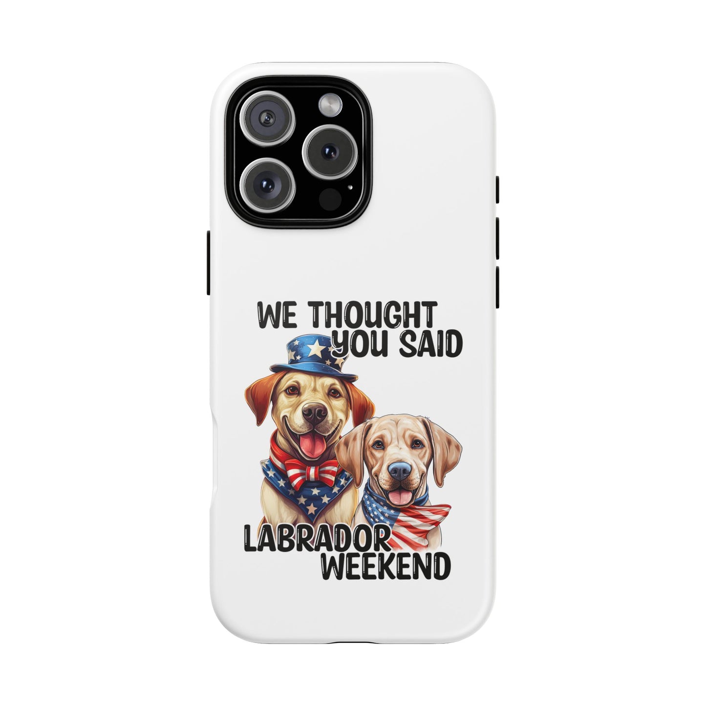 Labrador Weekend Phone Case - Fun Dog Lover Gift, Pet Memorial, Personalized, Unique Design, Patriotic Accessories