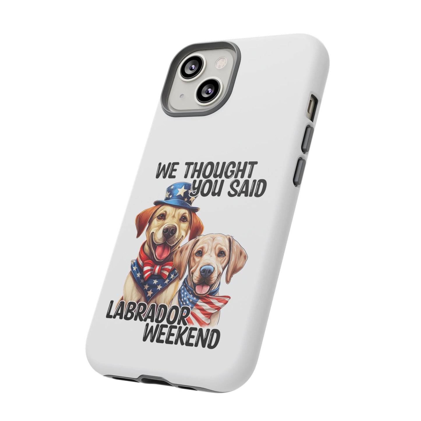 Labrador Weekend Phone Case - Fun Dog Lover Gift, Pet Memorial, Personalized, Unique Design, Patriotic Accessories