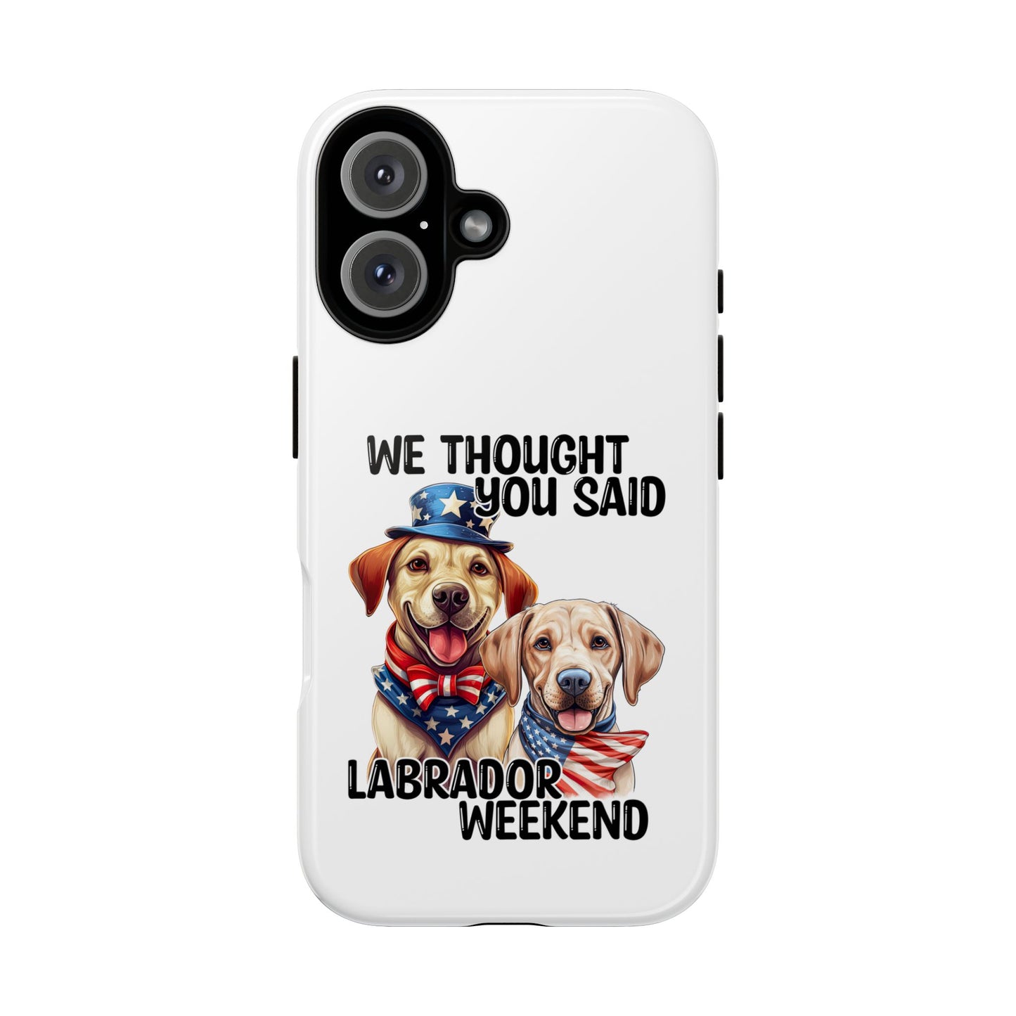 Labrador Weekend Phone Case - Fun Dog Lover Gift, Pet Memorial, Personalized, Unique Design, Patriotic Accessories
