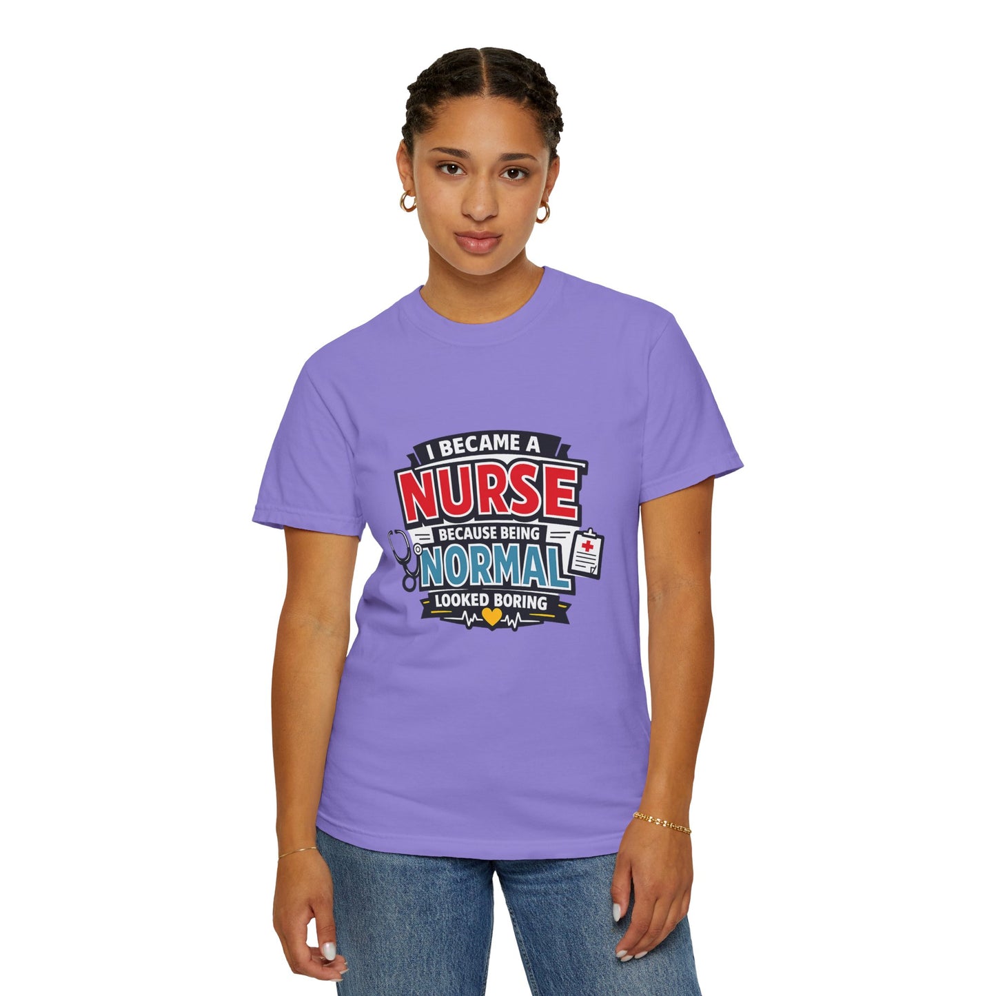 Nurse T-Shirt – "I Became a Nurse Because Being Normal Looked Boring" Funny Medical Tee