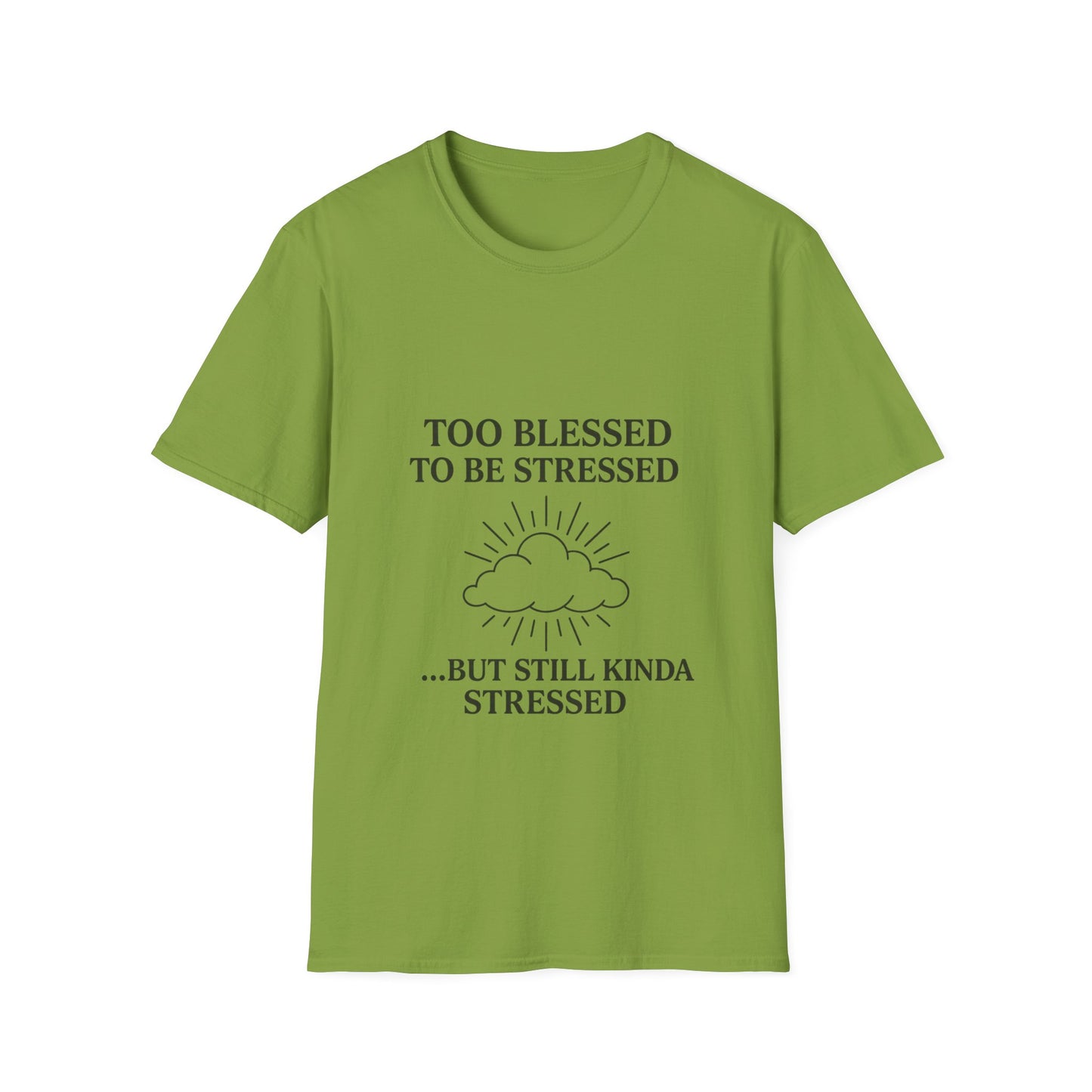 Funny Unisex T-Shirt: "Too Blessed to Be Stressed" - Perfect Gift for Stress Relief, Casual Wear, Relaxation, Self-Care, Humor