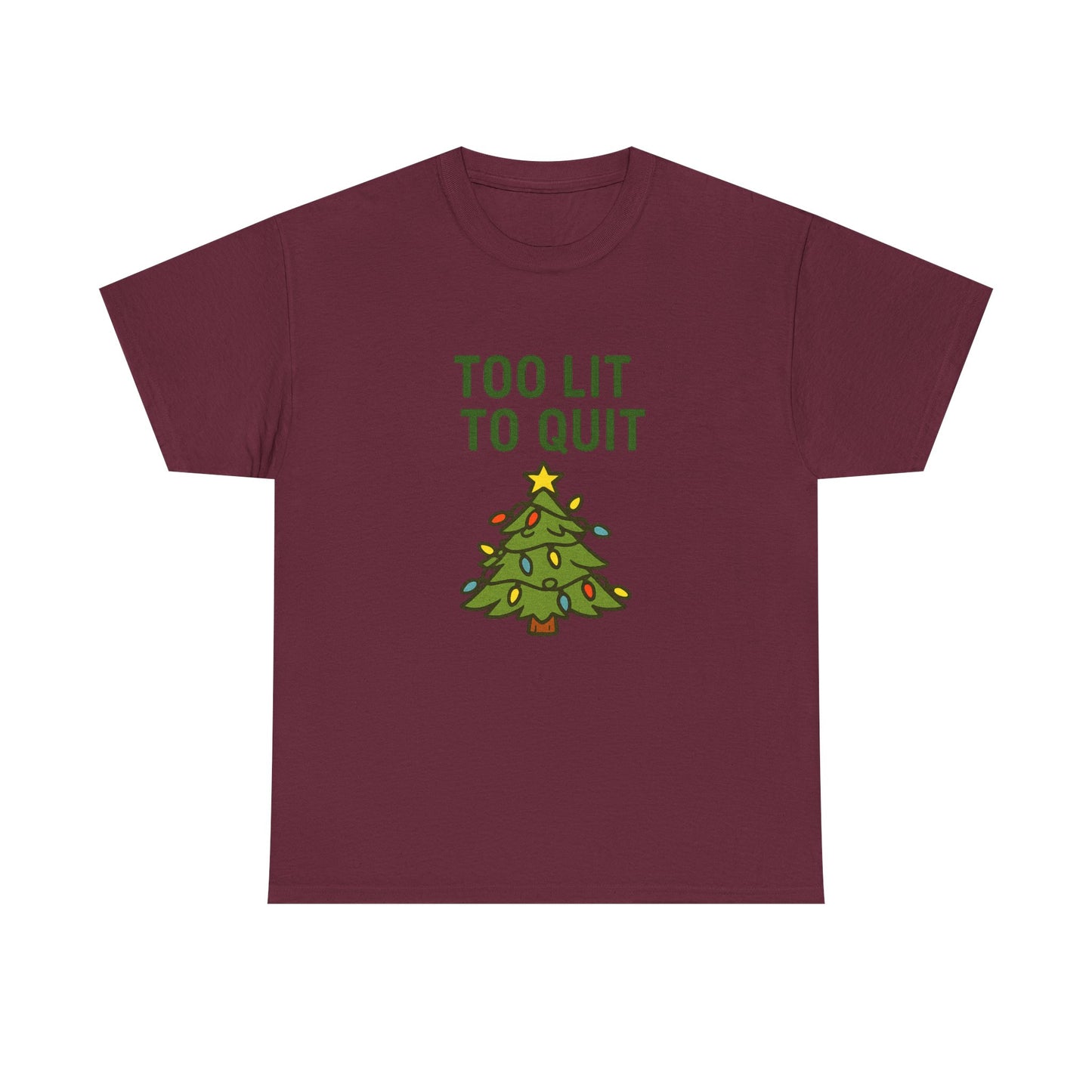 Too Lit to Quit Christmas Tee