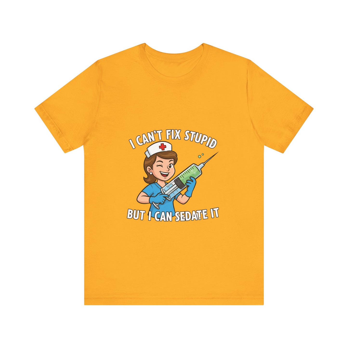 Funny Nurse Tee, I Can't Fix Stupid Shirt, Gift for Nurses, Medical Humor T-Shirt, Healthcare Apparel, Nursing Student Gift
