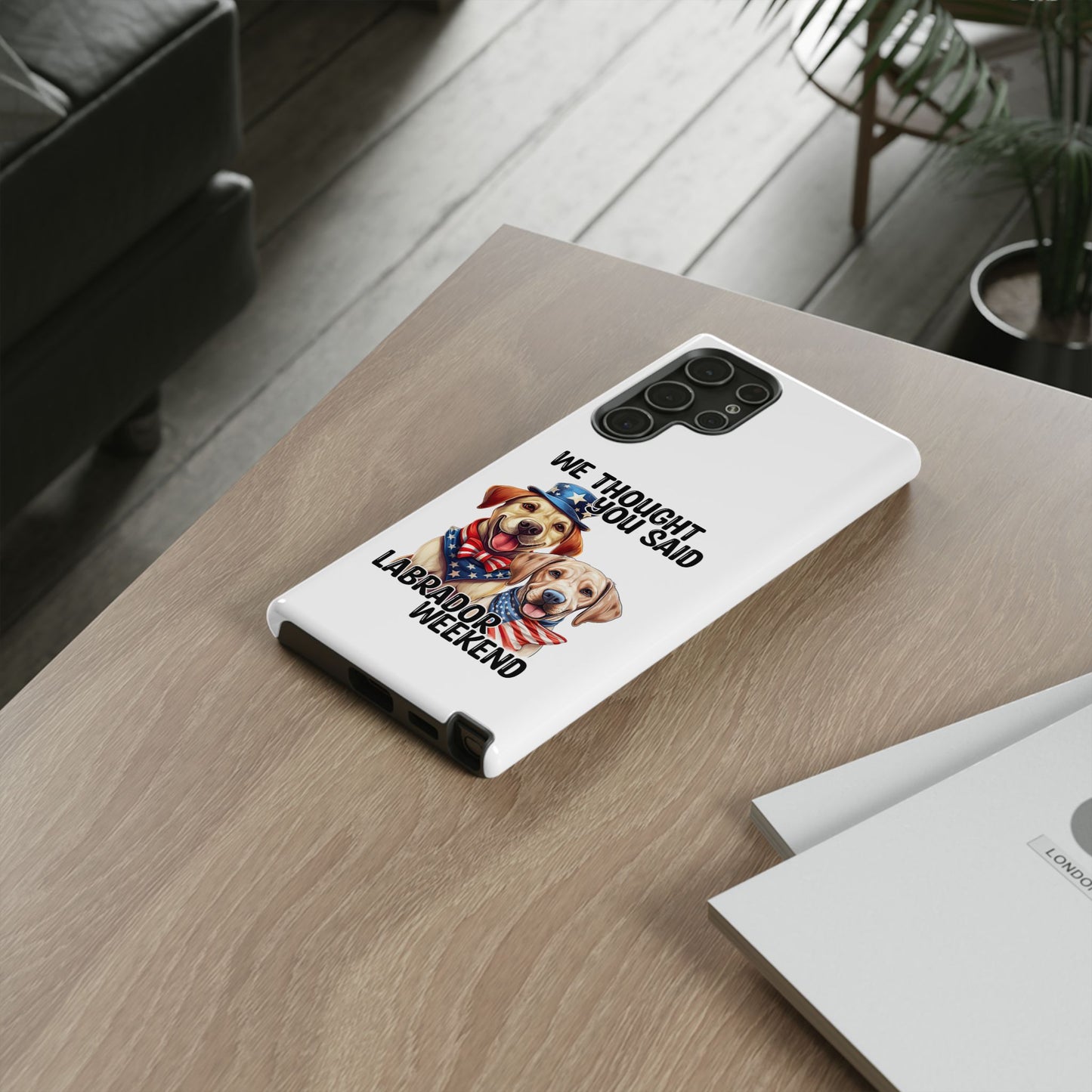 Labrador Weekend Phone Case - Fun Dog Lover Gift, Pet Memorial, Personalized, Unique Design, Patriotic Accessories