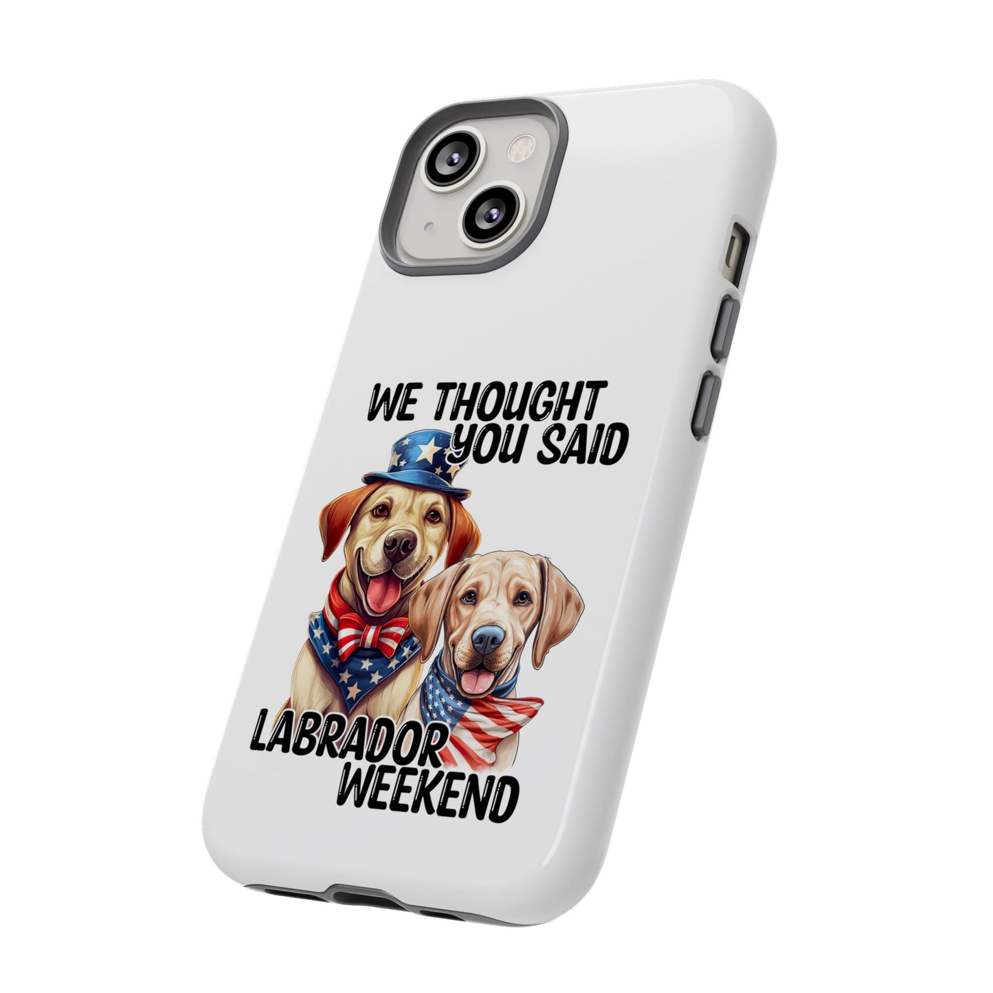 Labrador Weekend Phone Case - Fun Dog Lover Gift, Pet Memorial, Personalized, Unique Design, Patriotic Accessories