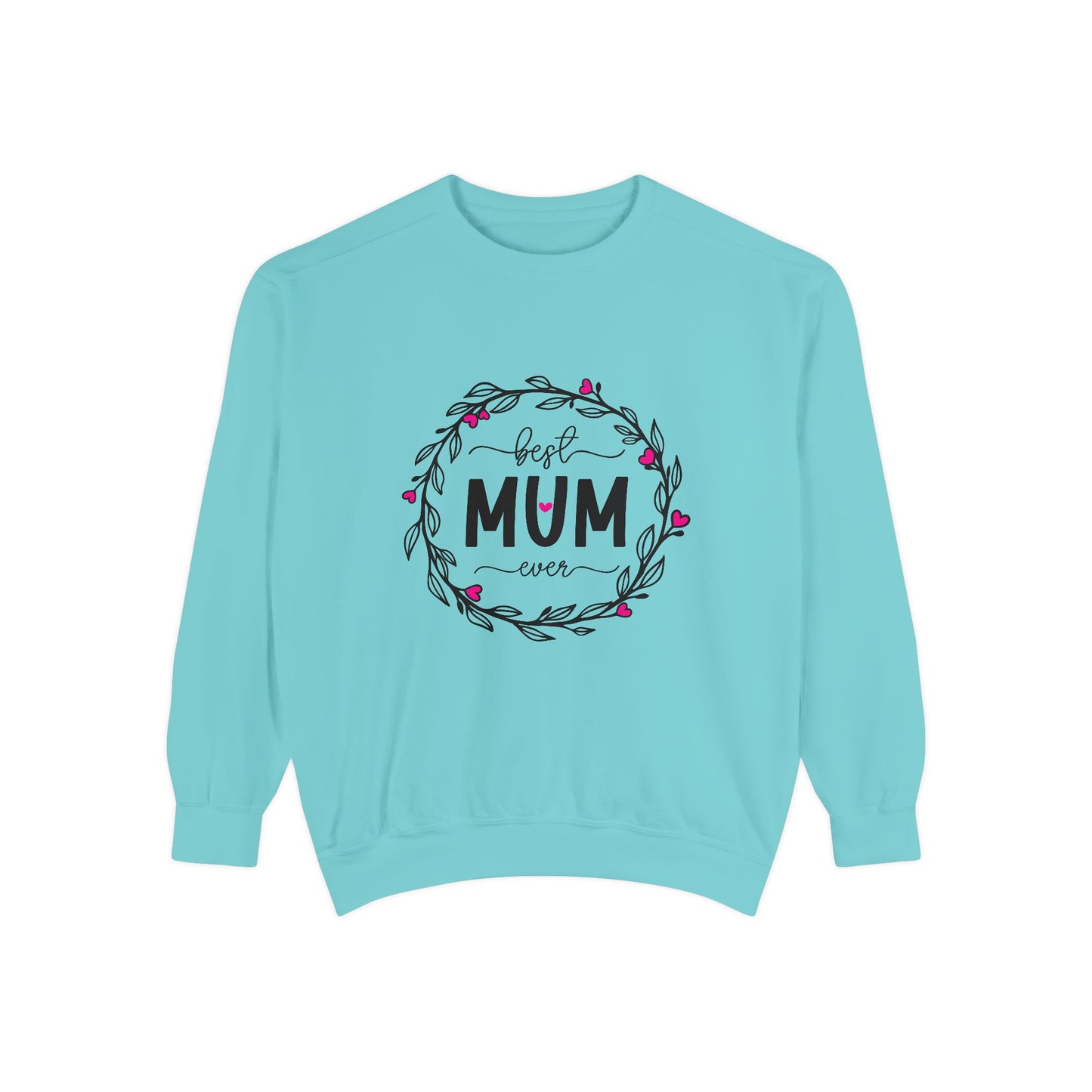 Best Mum Ever Unisex Garment-Dyed Sweatshirt, Mother's Day Gift, Cozy Sweatshirt, Unique Mum Shirt, Birthday Gift for Mum, Gift for Her