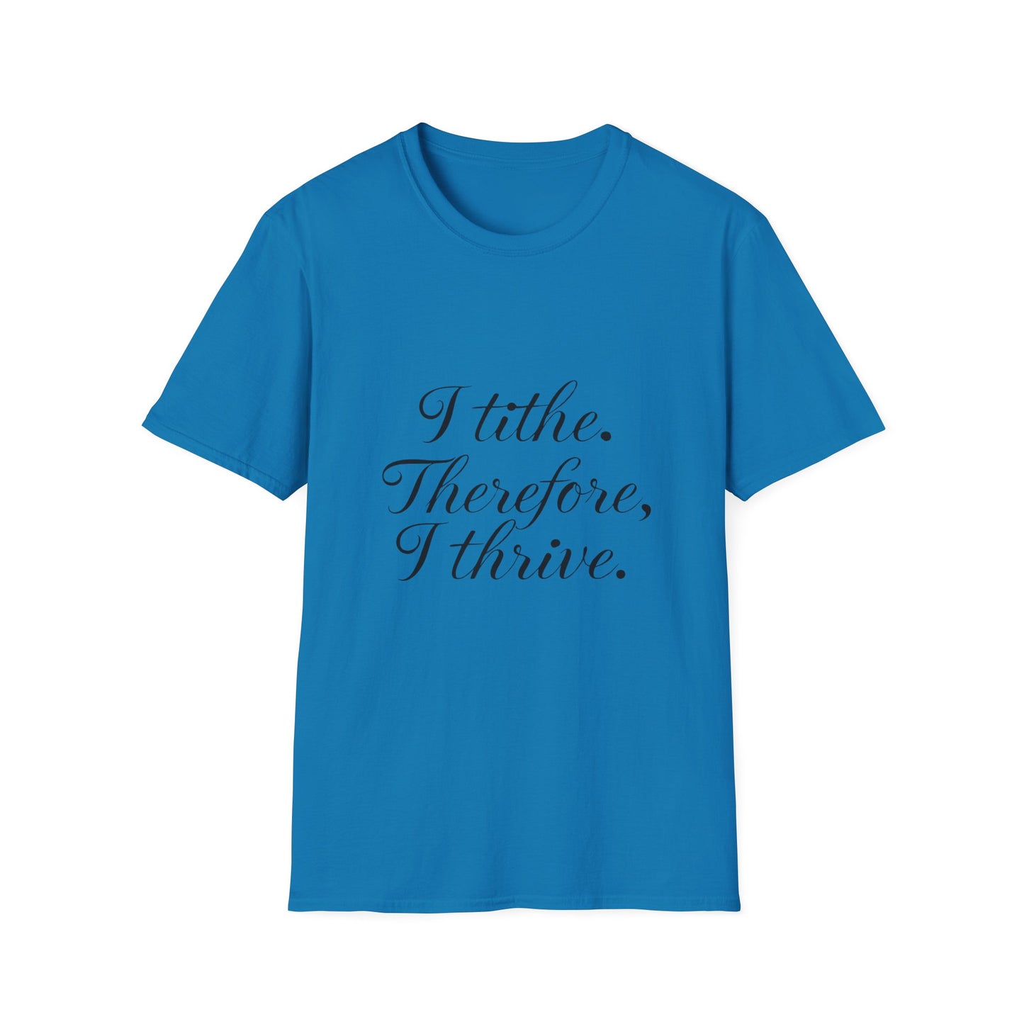 Inspirational Quote T-Shirt - I Tithe Therefore I Thrive - Casual Wear, Gift for Spiritual Growth, Faith Based Apparel, Motivational Tee