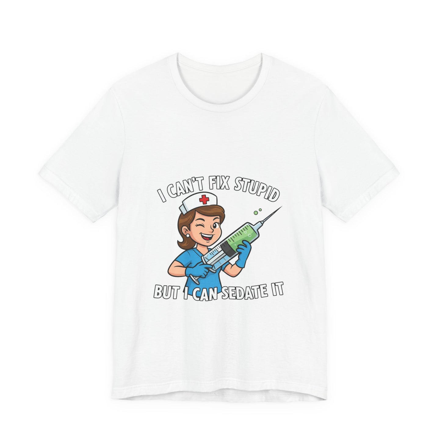 Funny Nurse Tee, I Can't Fix Stupid Shirt, Gift for Nurses, Medical Humor T-Shirt, Healthcare Apparel, Nursing Student Gift