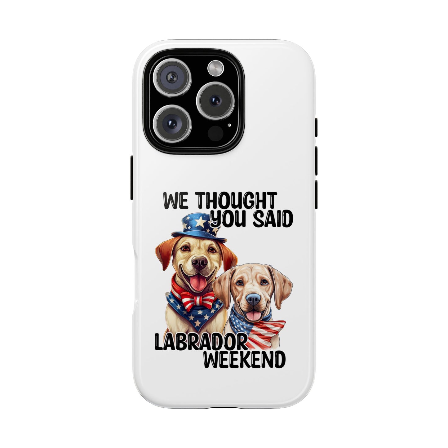 Labrador Weekend Phone Case - Fun Dog Lover Gift, Pet Memorial, Personalized, Unique Design, Patriotic Accessories