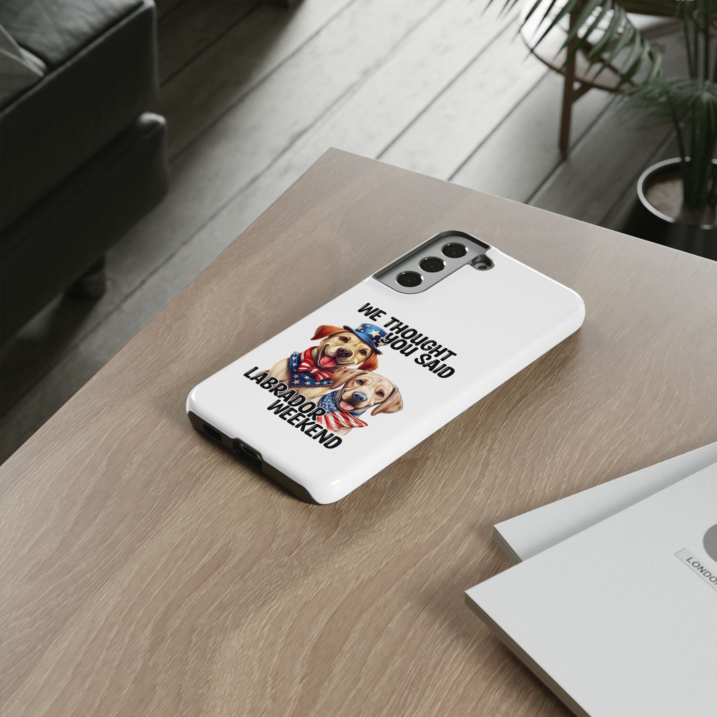 Labrador Weekend Phone Case - Fun Dog Lover Gift, Pet Memorial, Personalized, Unique Design, Patriotic Accessories