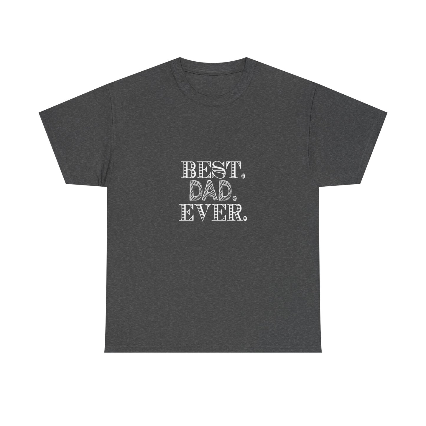 Best Dad Ever Unisex Heavy Cotton Tee - Father's Day Gift, Dad T-Shirt, Casual Wear, Gift for Him, Family Reunion Shirt