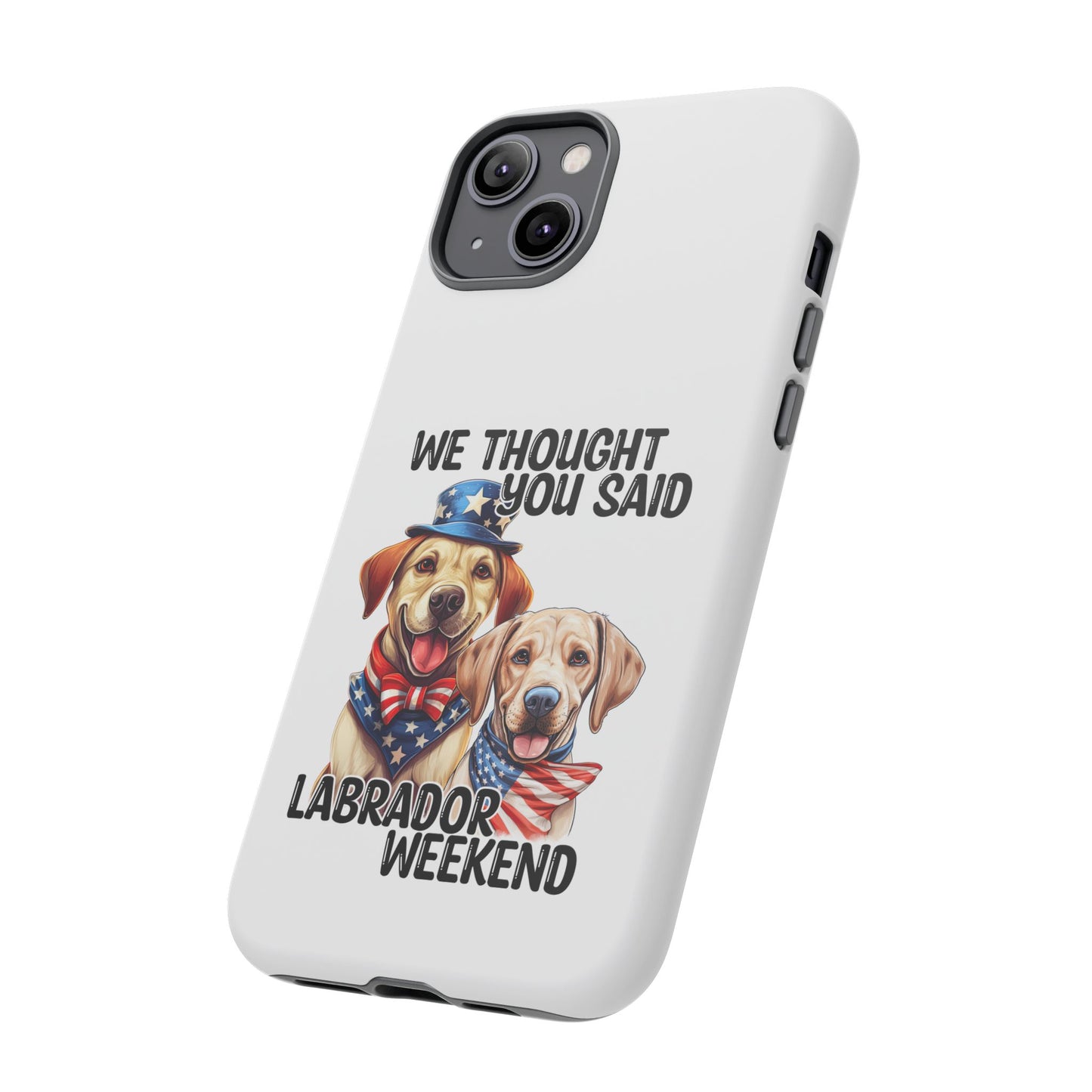 Labrador Weekend Phone Case - Fun Dog Lover Gift, Pet Memorial, Personalized, Unique Design, Patriotic Accessories