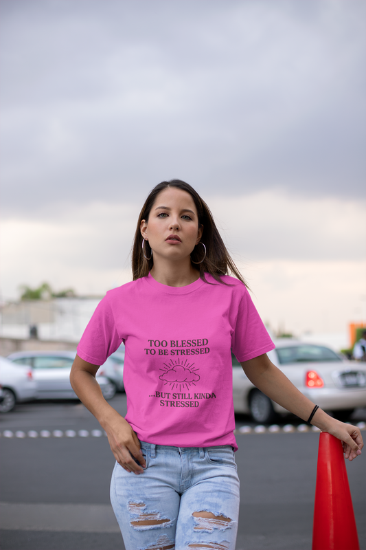 Funny Unisex T-Shirt: "Too Blessed to Be Stressed" - Perfect Gift for Stress Relief, Casual Wear, Relaxation, Self-Care, Humor