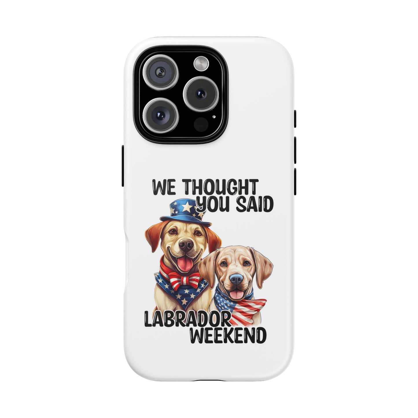 Labrador Weekend Phone Case - Fun Dog Lover Gift, Pet Memorial, Personalized, Unique Design, Patriotic Accessories