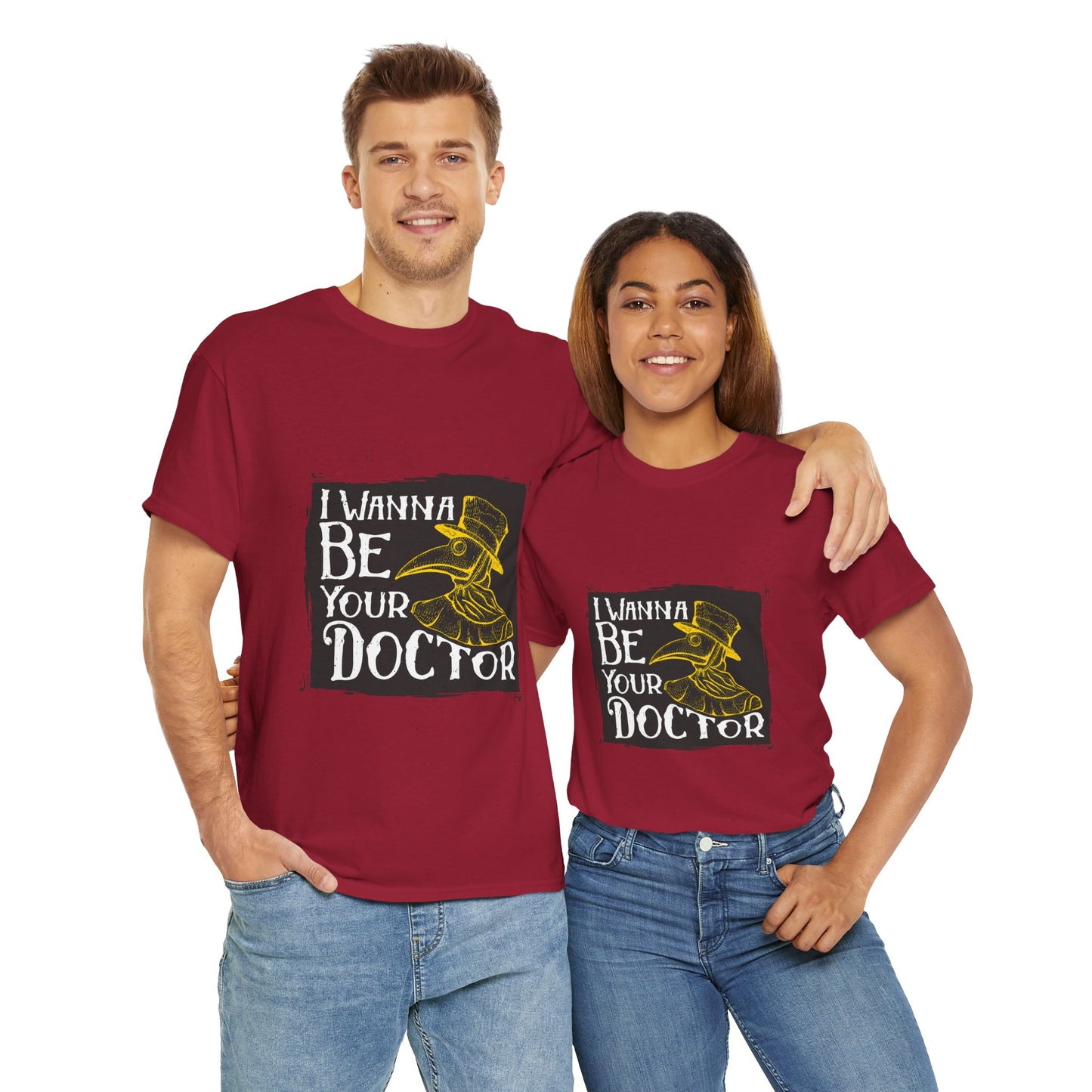 I wanna be your doctor funny  Unisex Heavy Cotton Tee