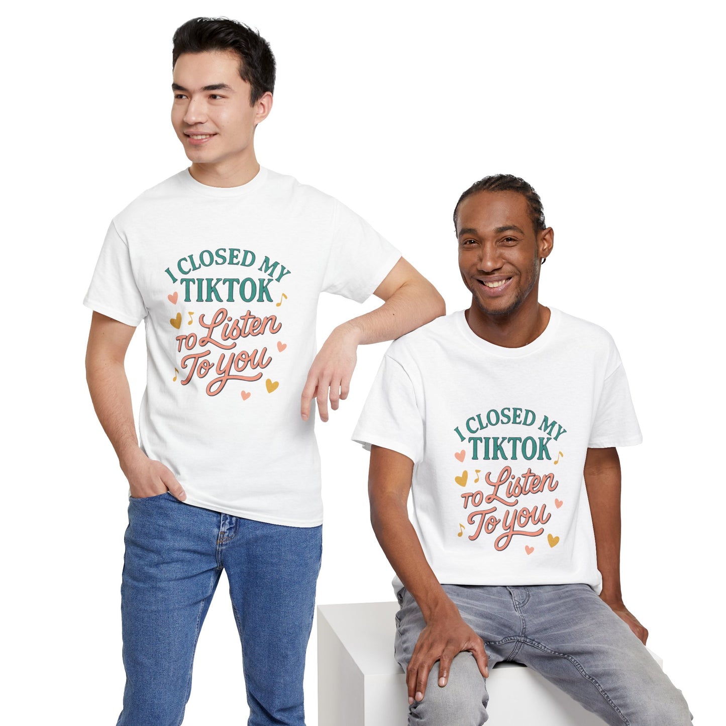I Closed My TikTok to Listen to You, Funny Graphic Tee