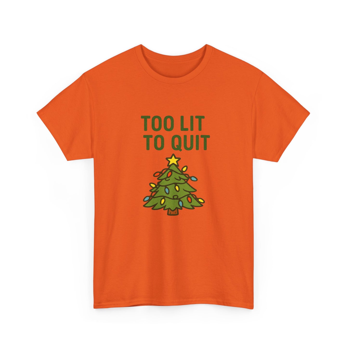 Too Lit to Quit Christmas Tee