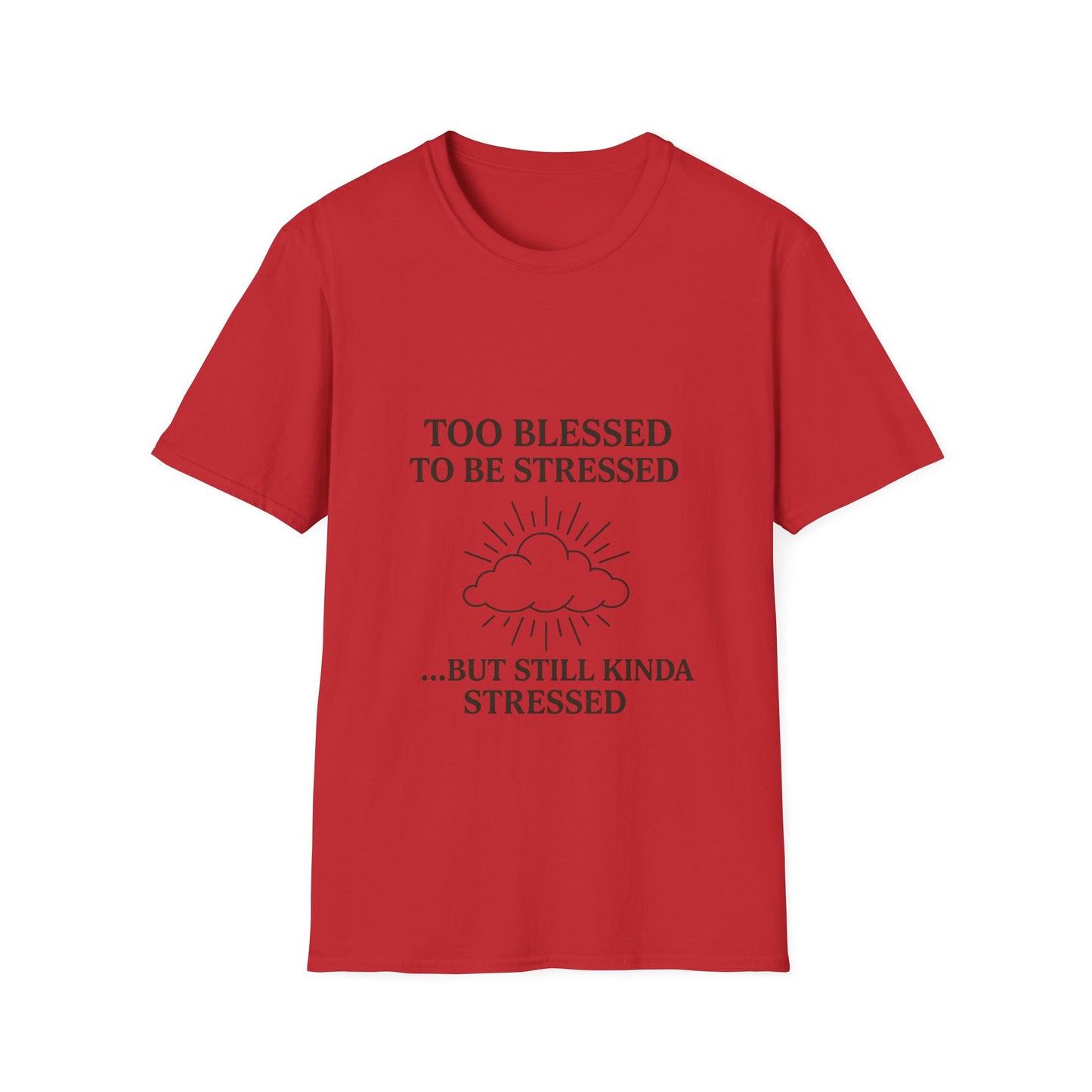 Funny Unisex T-Shirt: "Too Blessed to Be Stressed" - Perfect Gift for Stress Relief, Casual Wear, Relaxation, Self-Care, Humor