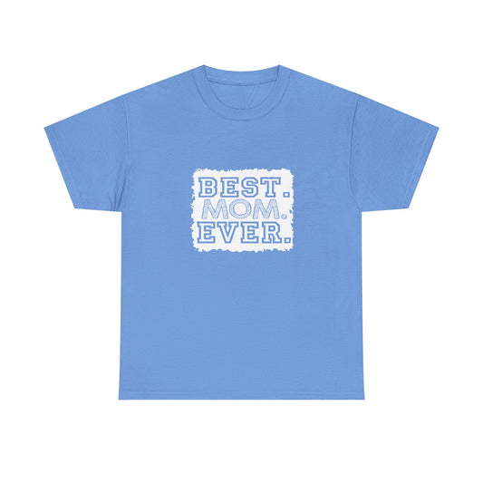 Best Mom Ever Unisex Tee - Perfect Gift for Mother's Day, Birthday, Family Events, Casual Wear, Gifts for Moms