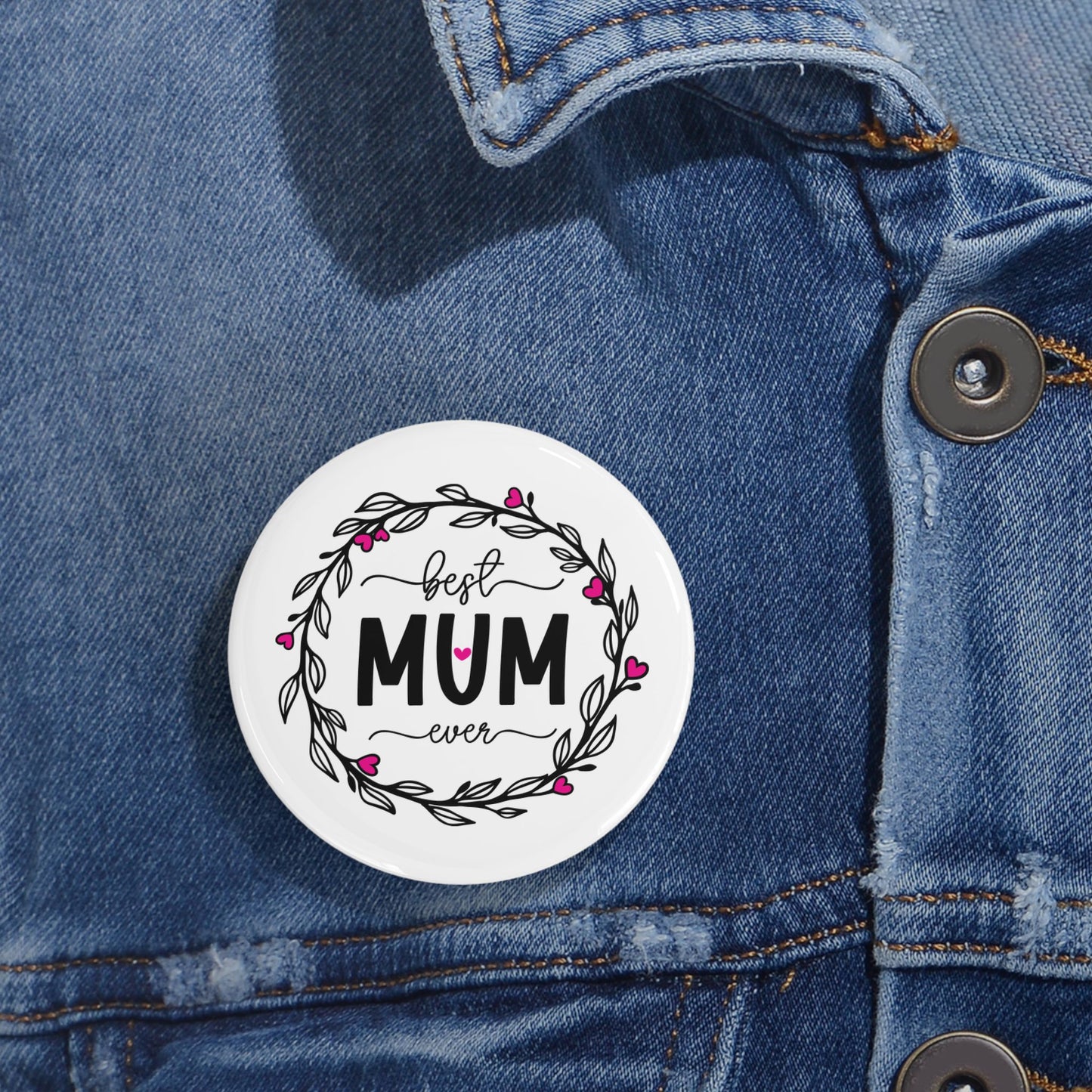 Best Mum Ever Round Pins, Cute Pins for Moms, Mother’s Day Gift, Denim Jacket Accessory, Floral Design Badge, Handmade Pinback Button