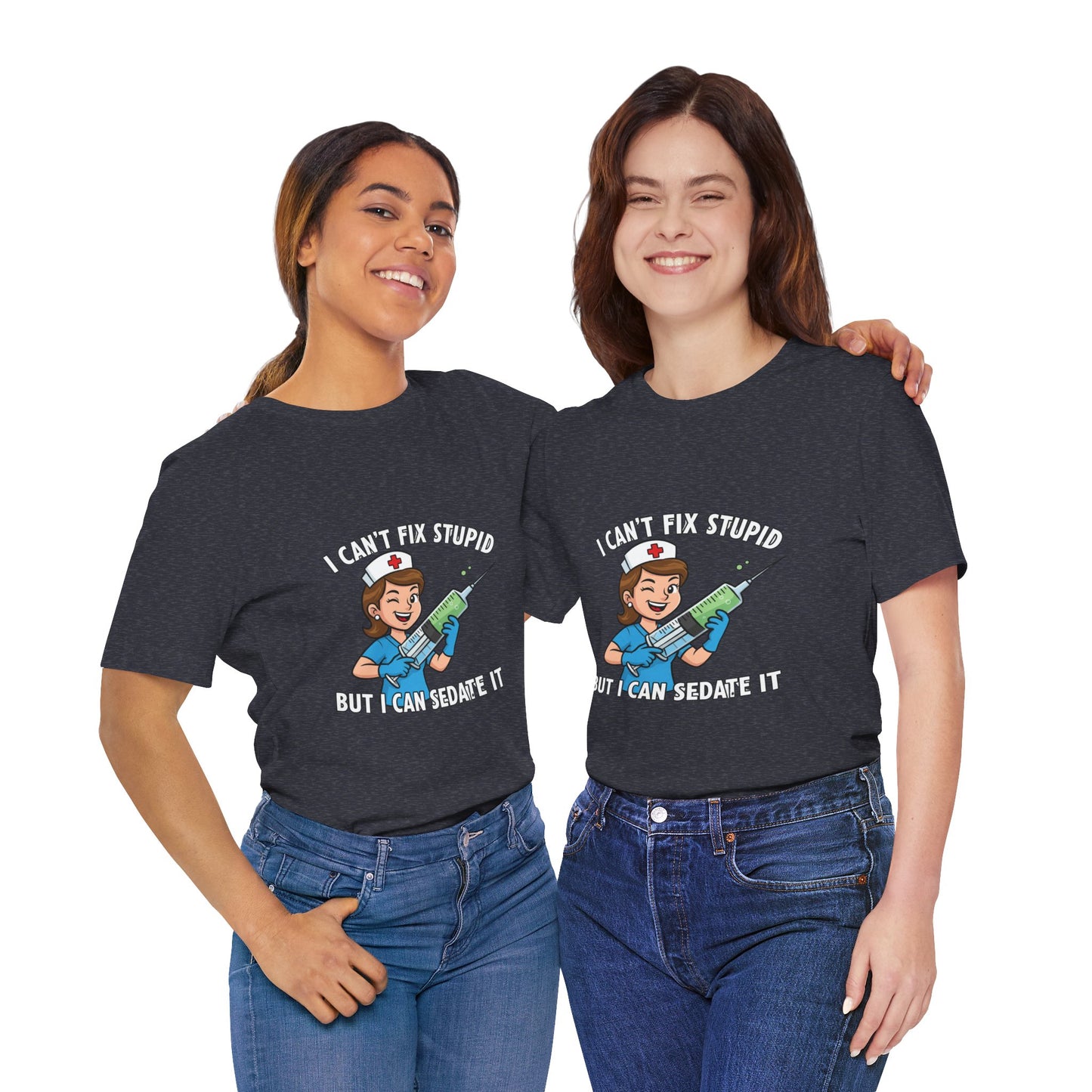 Funny Nurse Tee, I Can't Fix Stupid Shirt, Gift for Nurses, Medical Humor T-Shirt, Healthcare Apparel, Nursing Student Gift