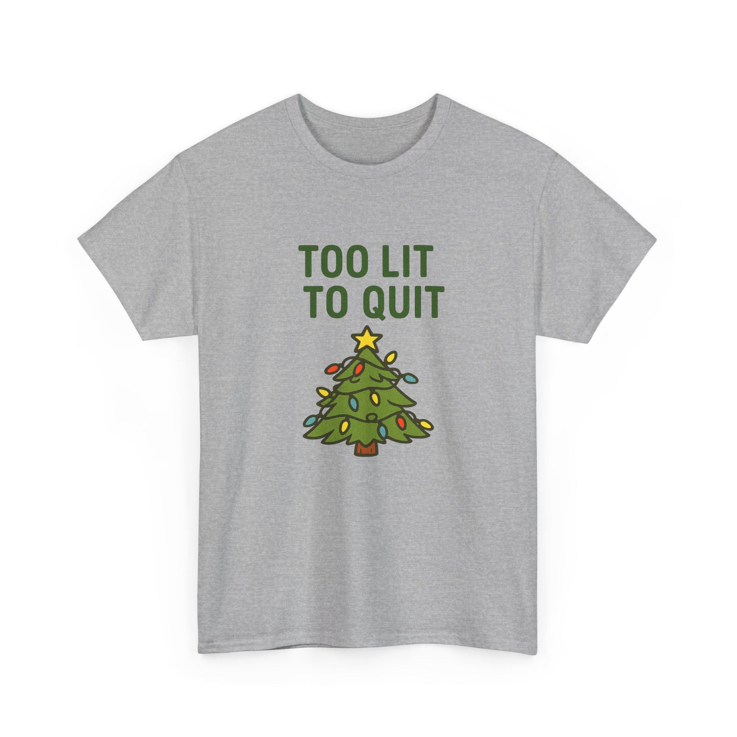 Too Lit to Quit Christmas Tee