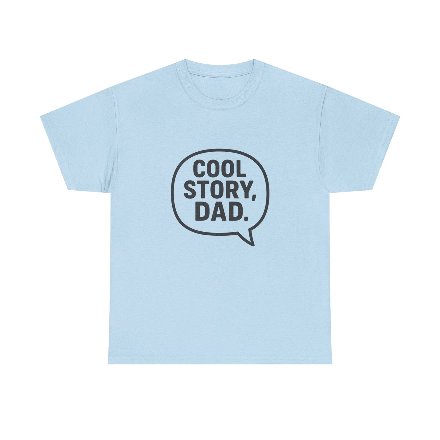 Cool Story Dad Tee | Father's Day Gift, Dad Humor Shirt, Unisex Statement Tee, Casual Gift for Him, Funny Graphic Tee