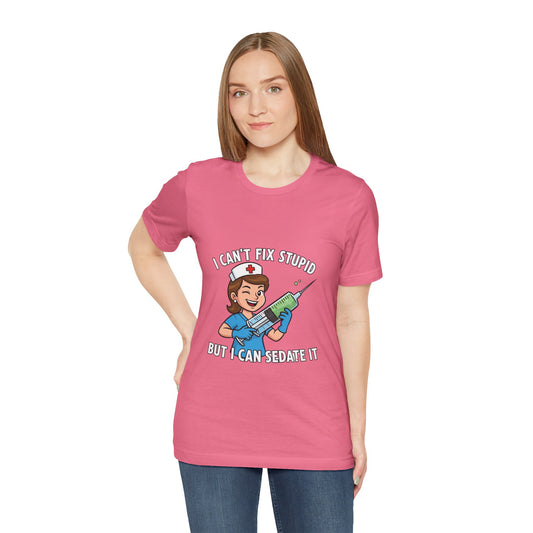 Funny Nurse Tee, I Can't Fix Stupid Shirt, Gift for Nurses, Medical Humor T-Shirt, Healthcare Apparel, Nursing Student Gift