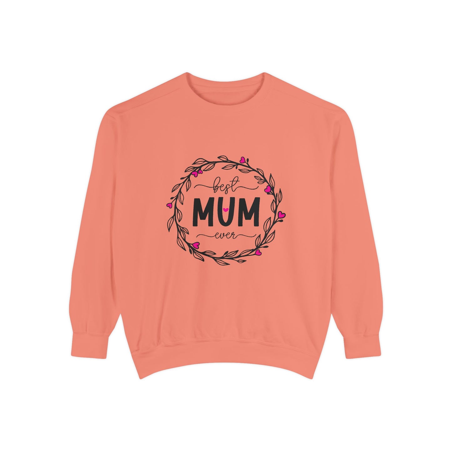 Best Mum Ever Unisex Garment-Dyed Sweatshirt, Mother's Day Gift, Cozy Sweatshirt, Unique Mum Shirt, Birthday Gift for Mum, Gift for Her